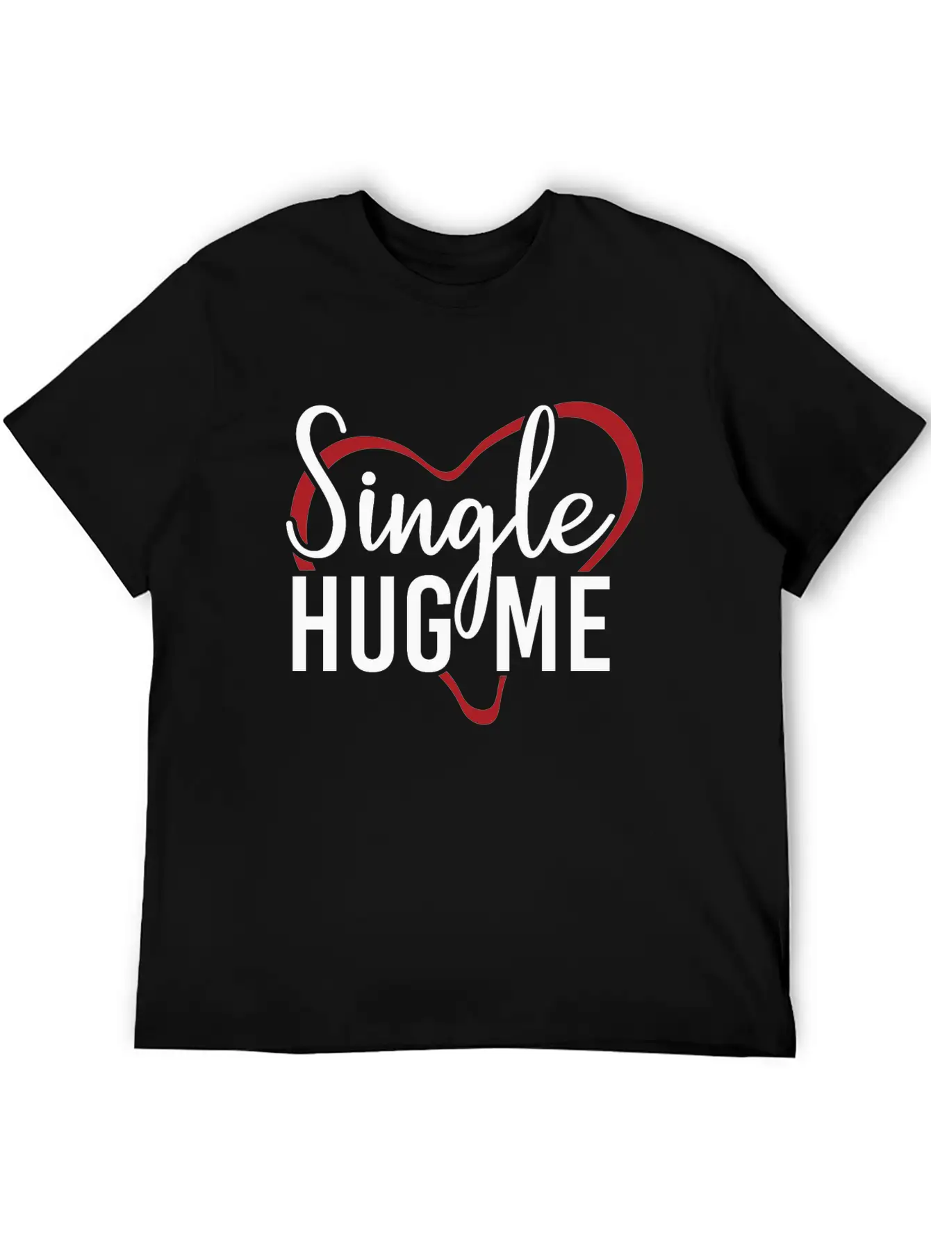 Single Hug Me Relationship Status Funny Gift Idea Soft Cotton Short Sleeve Tee – Unisex Wardrobe Staple