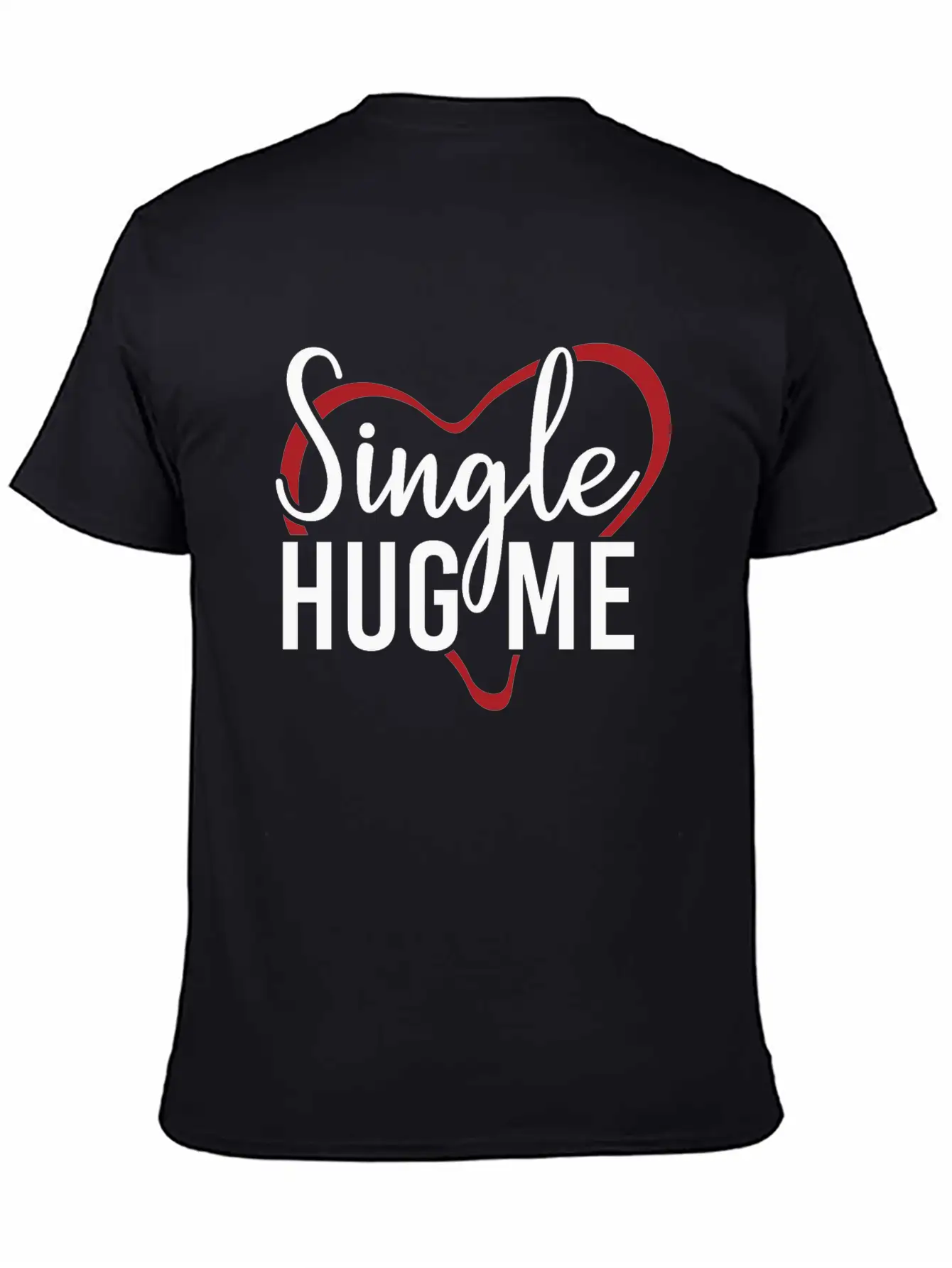 Single Hug Me Relationship Status Funny Gift Idea Soft Cotton Short Sleeve Tee – Unisex Wardrobe Staple