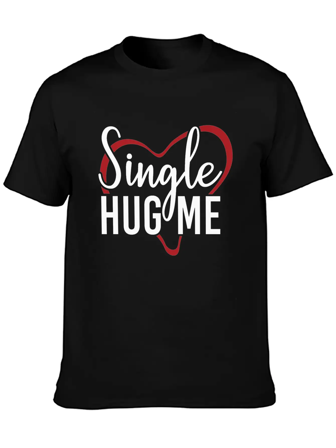 Single Hug Me Relationship Status Funny Gift Idea Soft Cotton Short Sleeve Tee – Unisex Wardrobe Staple