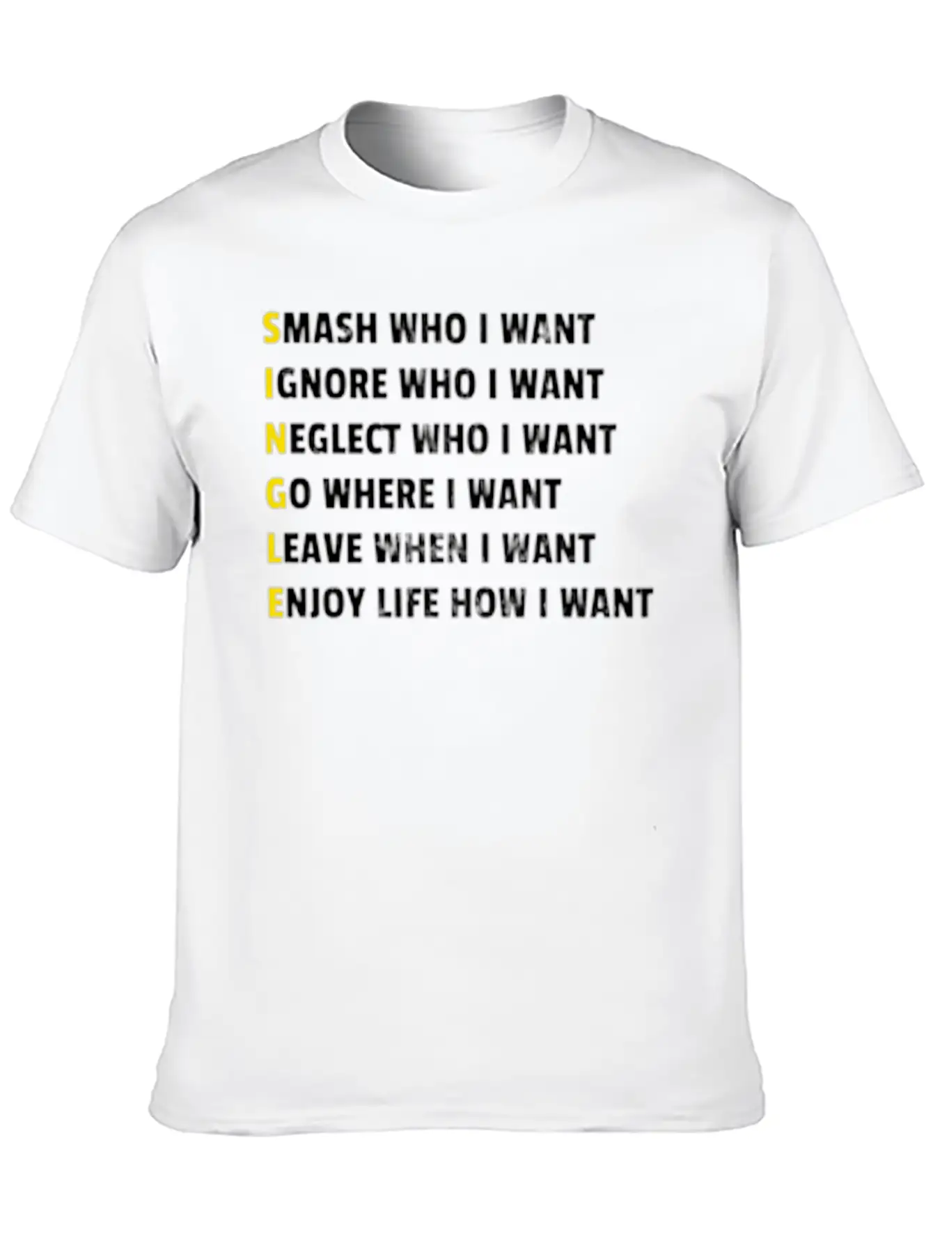 Single Smash Who I Want Unisex Casual T-Shirt ��� Clean Design For Daily Comfort