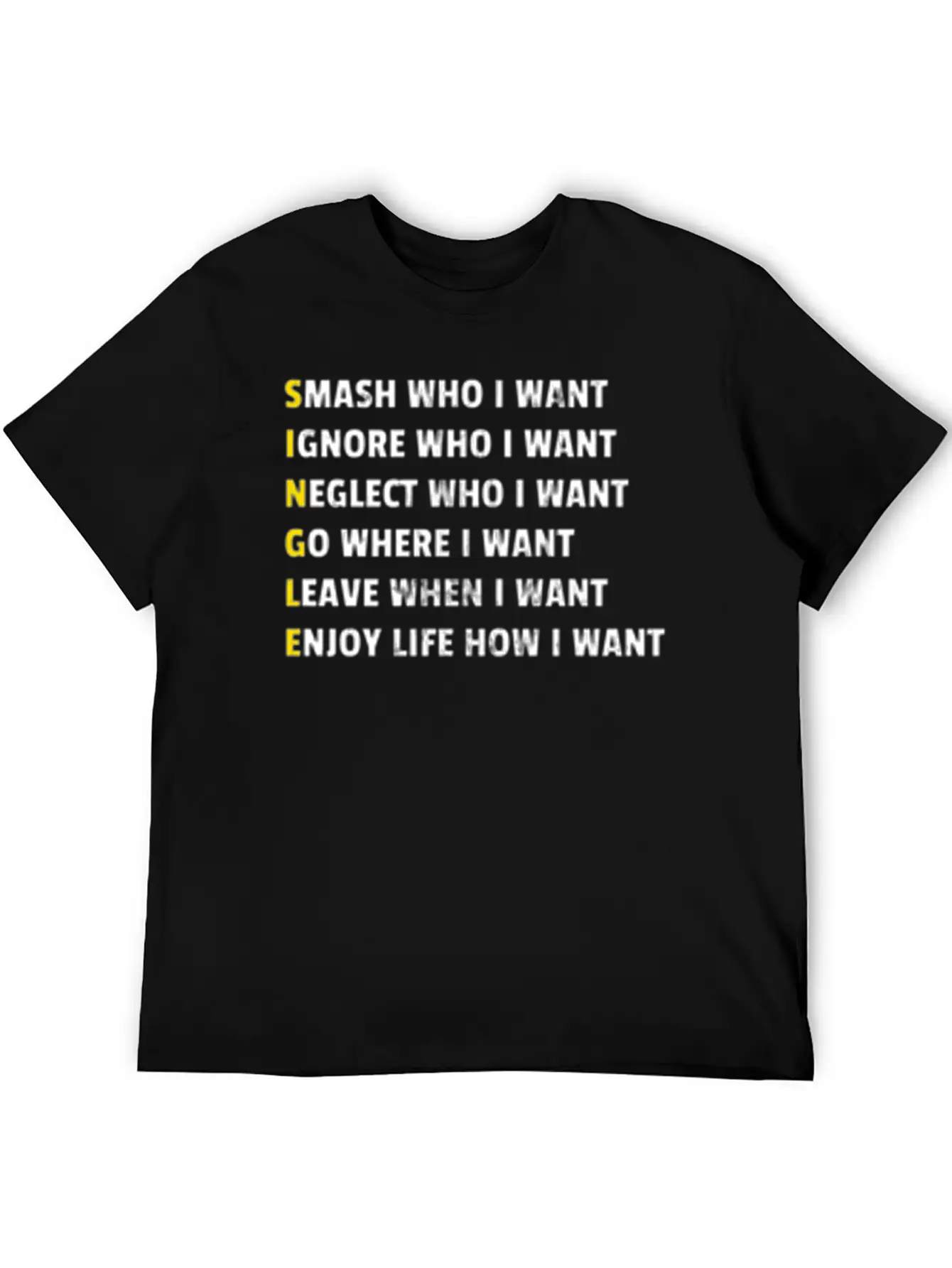 Single Smash Who I Want Unisex Casual T-Shirt ��� Clean Design For Daily Comfort