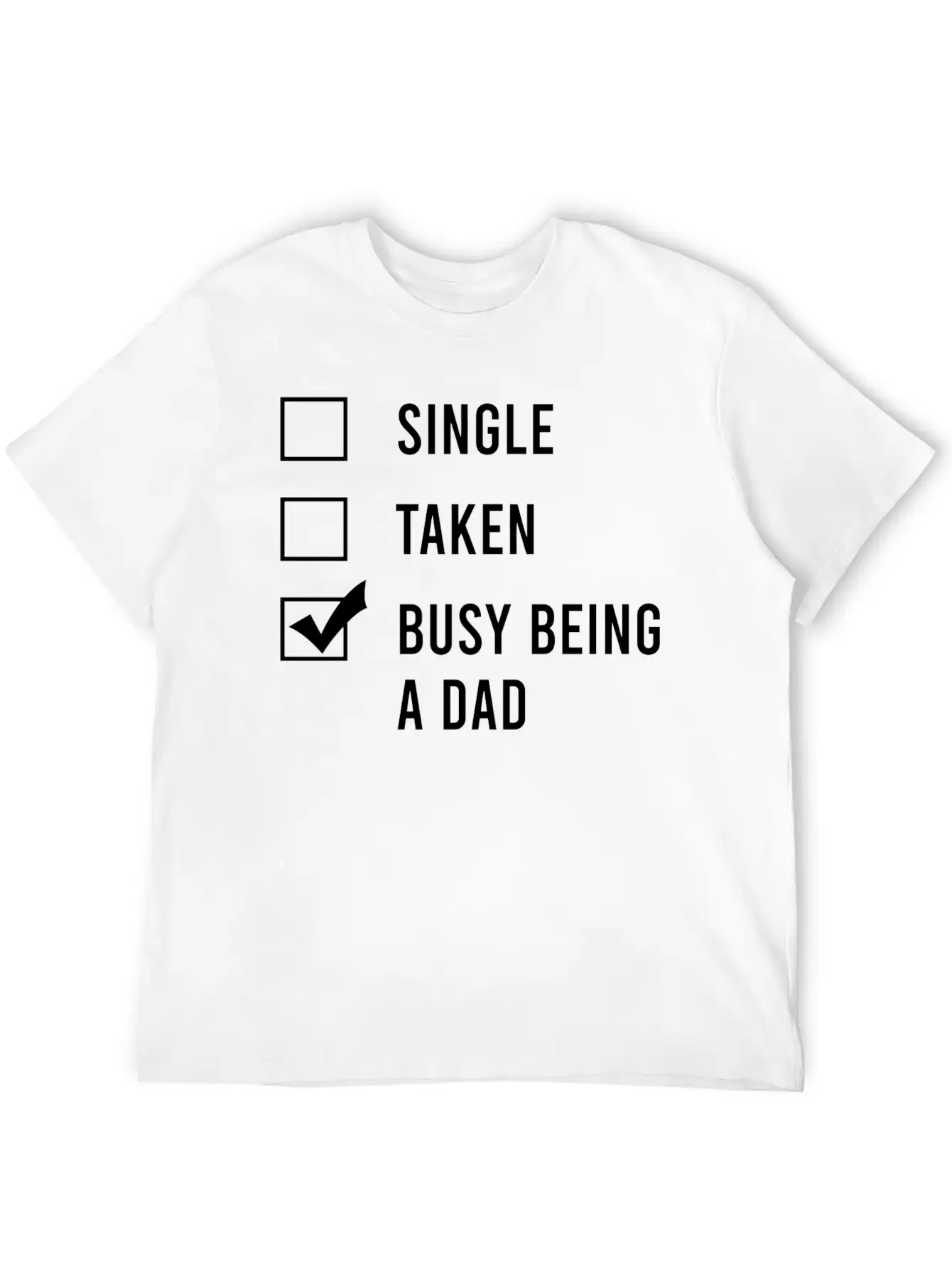 Single Taken Busy Being A Dad Classic Fit Graphic Tee For Daily Comfort – Unisex Cotton Shirt