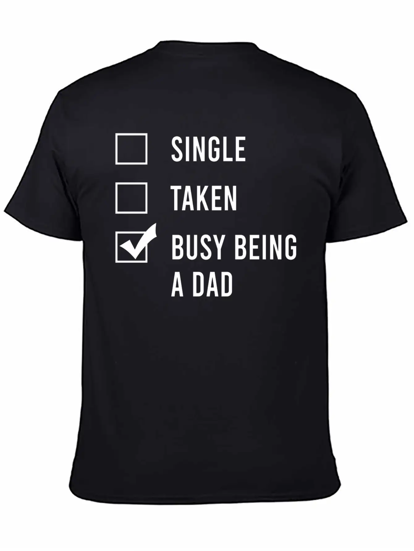 Single Taken Busy Being A Dad Classic Fit Graphic Tee For Daily Comfort – Unisex Cotton Shirt