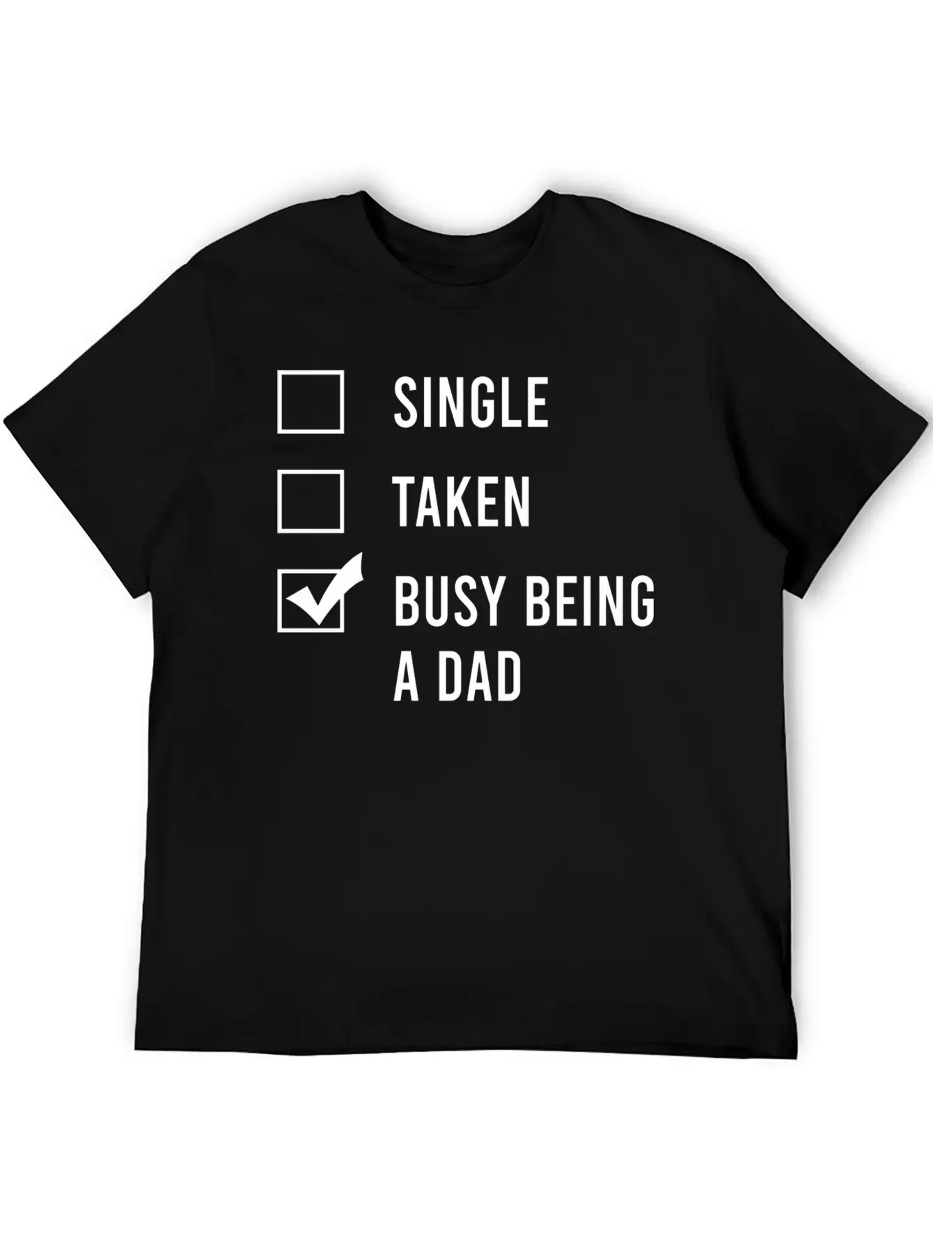 Single Taken Busy Being A Dad Classic Fit Graphic Tee For Daily Comfort – Unisex Cotton Shirt