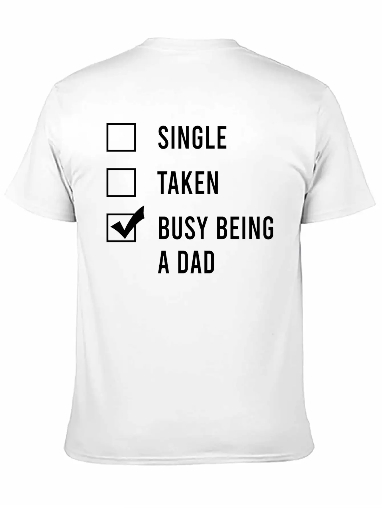 Single Taken Busy Being A Dad Classic Fit Graphic Tee For Daily Comfort – Unisex Cotton Shirt
