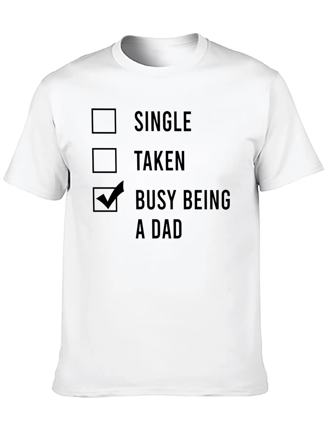 Single Taken Busy Being A Dad Classic Fit Graphic Tee For Daily Comfort – Unisex Cotton Shirt
