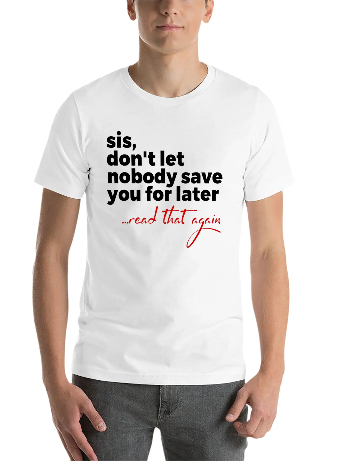 Sis Don'T Let Nobody Save You For Later Read T Comfortable Minimalist Graphic Tee – Summer Style Essential