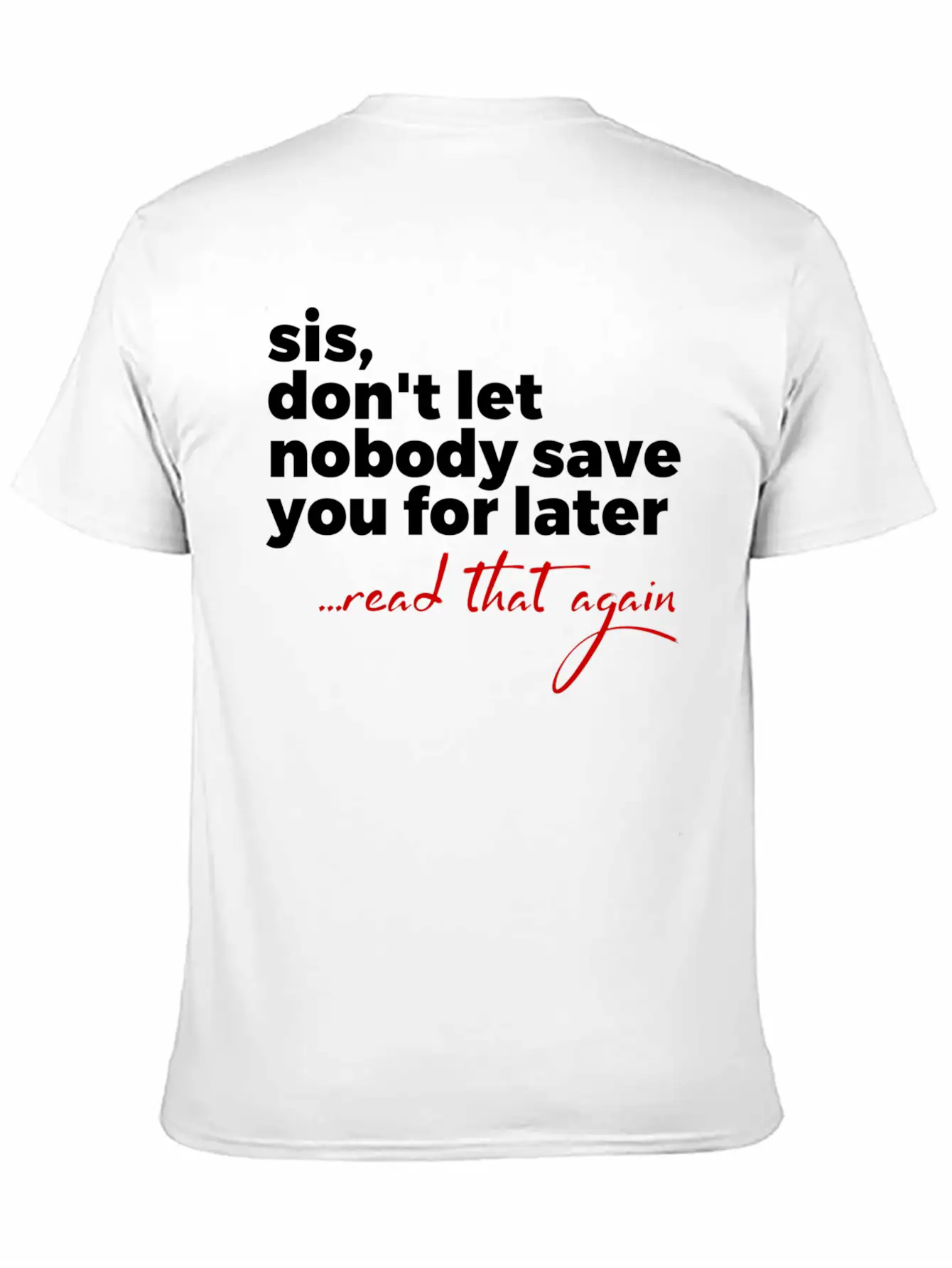Sis Don'T Let Nobody Save You For Later Read T Comfortable Minimalist Graphic Tee – Summer Style Essential