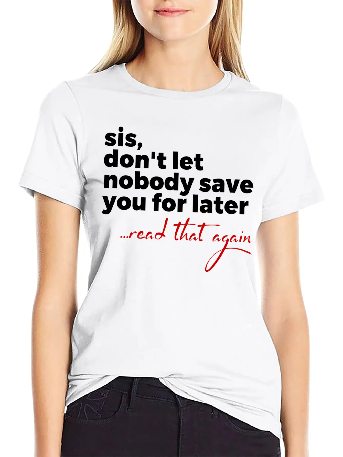 Sis Don'T Let Nobody Save You For Later Read T Comfortable Minimalist Graphic Tee – Summer Style Essential