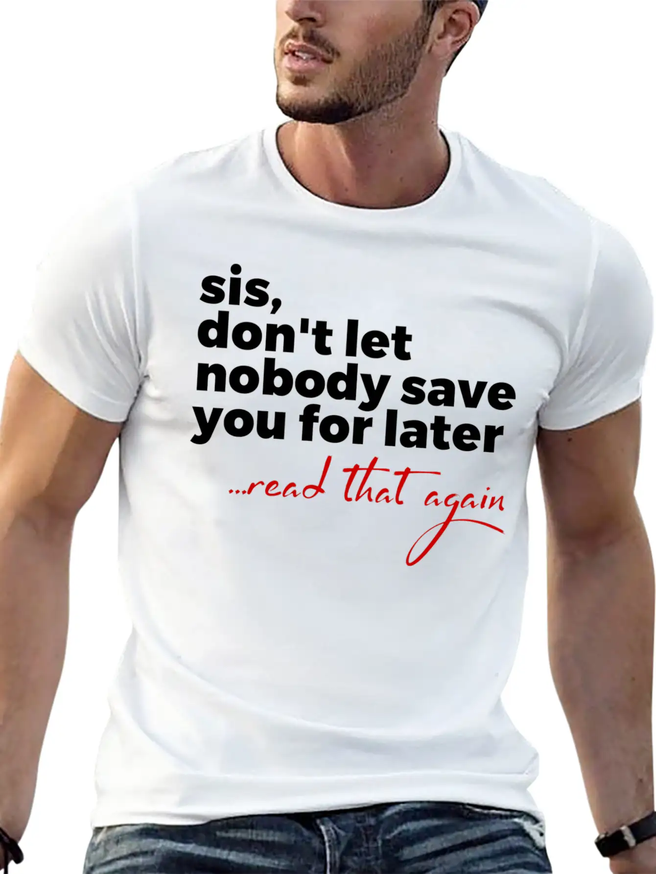 Sis Don'T Let Nobody Save You For Later Read T Comfortable Minimalist Graphic Tee – Summer Style Essential