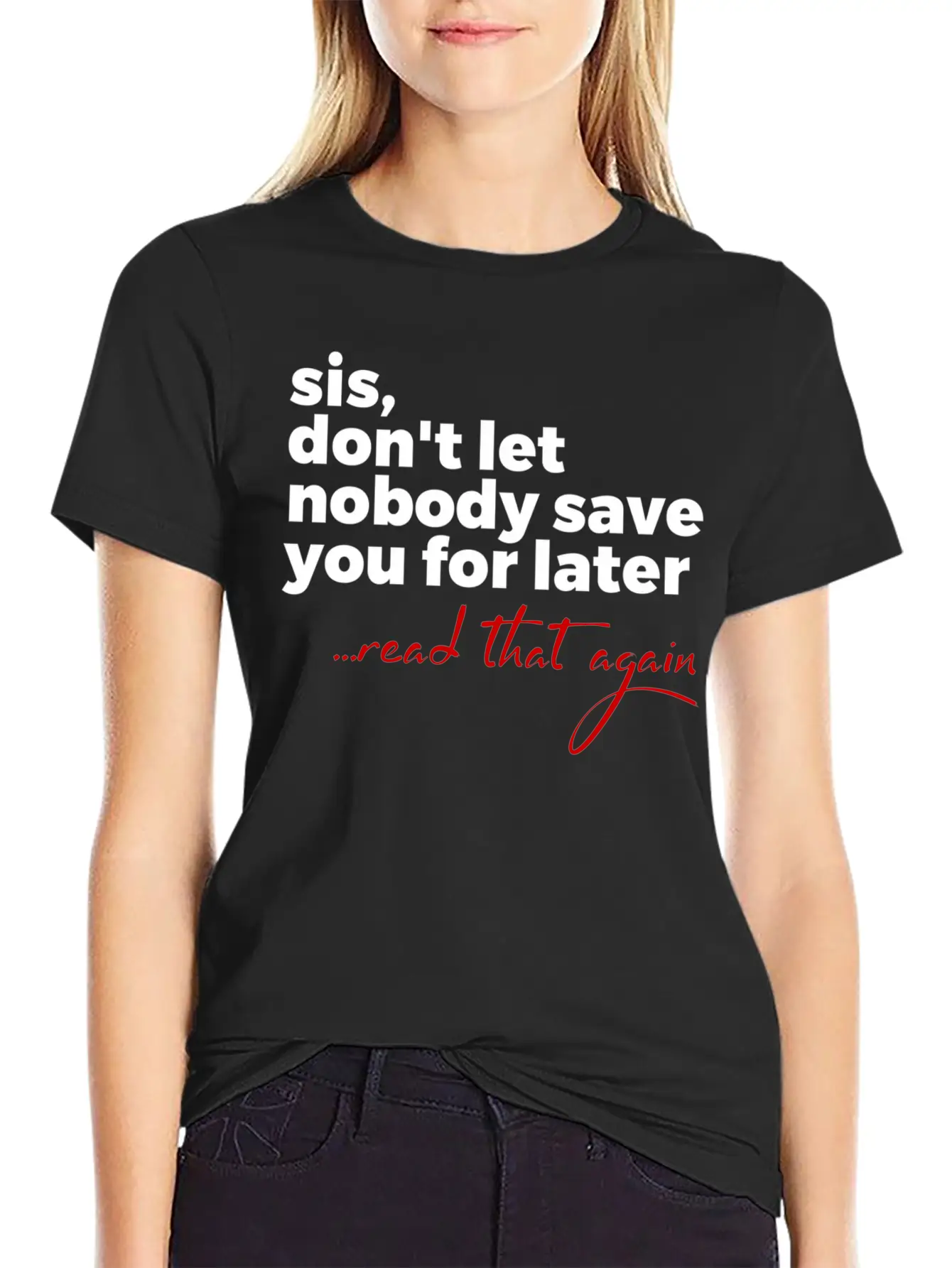 Sis Don'T Let Nobody Save You For Later Read T Comfortable Minimalist Graphic Tee – Summer Style Essential