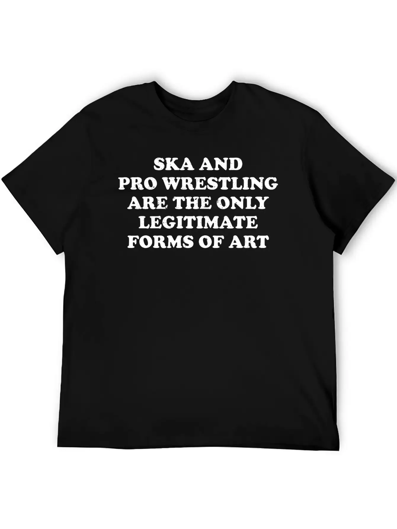 Ska And Pro Wrestling Are Only Legitimate Forms Of Soft Cotton Short Sleeve Tee – Unisex Wardrobe Staple