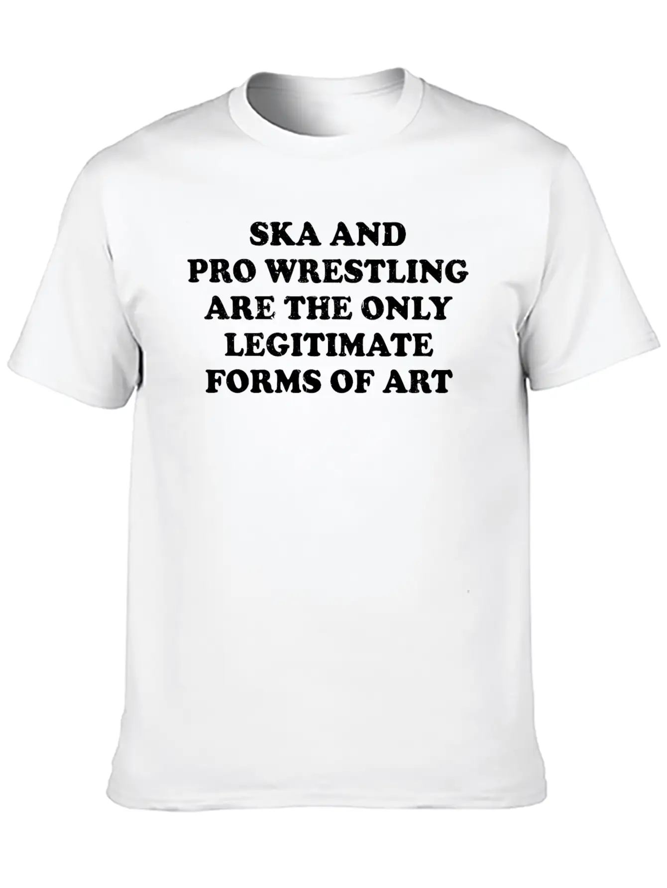 Ska And Pro Wrestling Are Only Legitimate Forms Of Soft Cotton Short Sleeve Tee – Unisex Wardrobe Staple