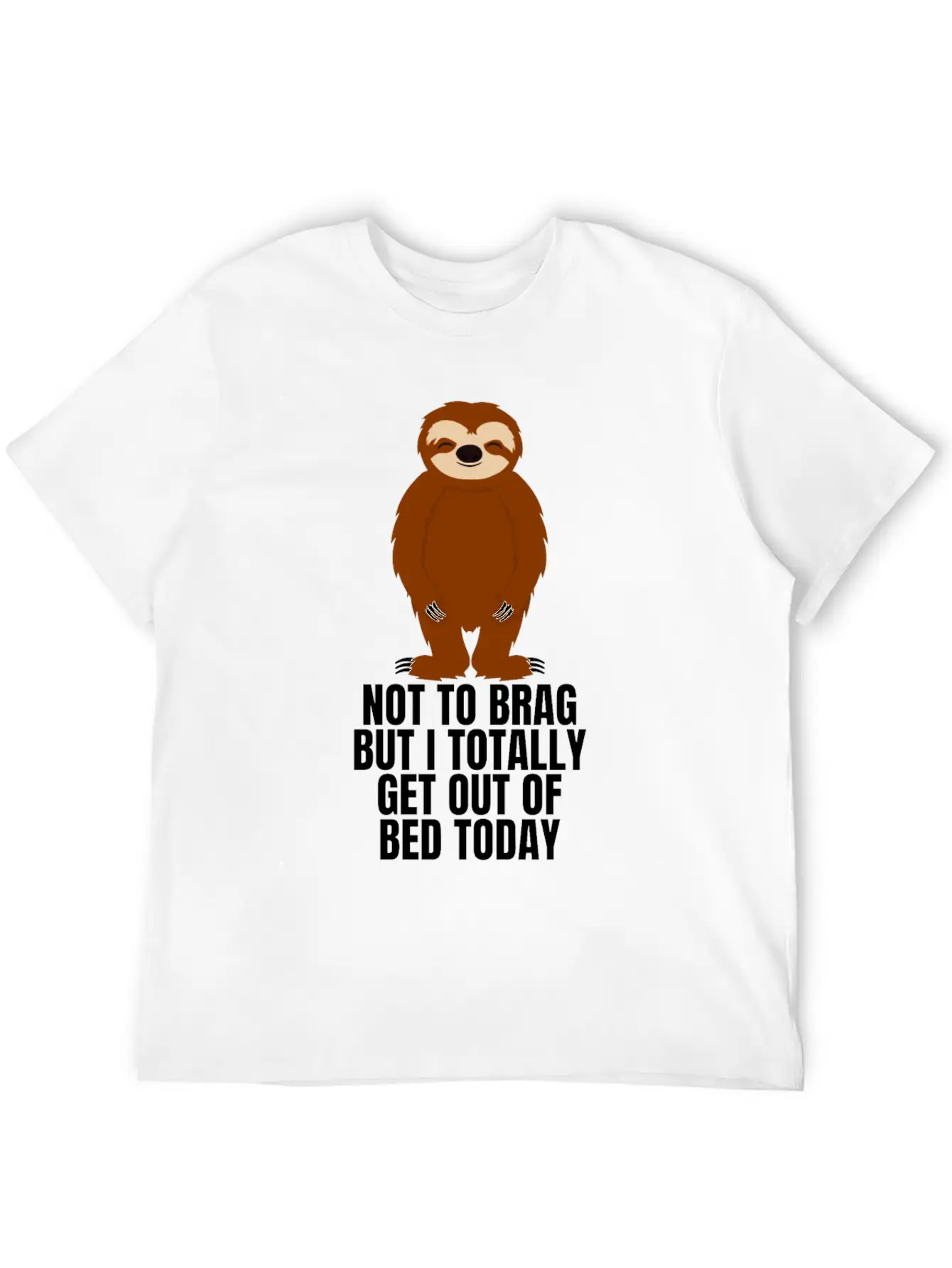 Sloth Not To Brag But I Totally Got Out Of Bed Relaxed Everyday Tee – Lightweight And Durable Cotton
