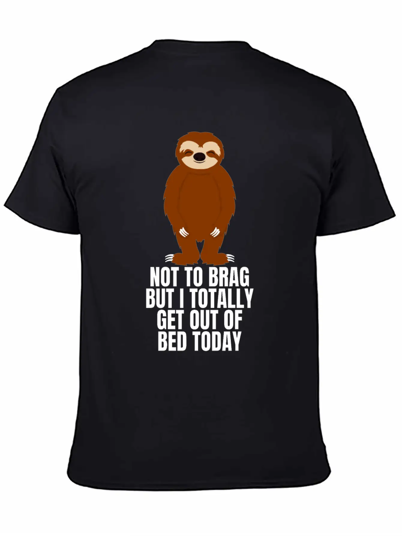 Sloth Not To Brag But I Totally Got Out Of Bed Relaxed Everyday Tee – Lightweight And Durable Cotton