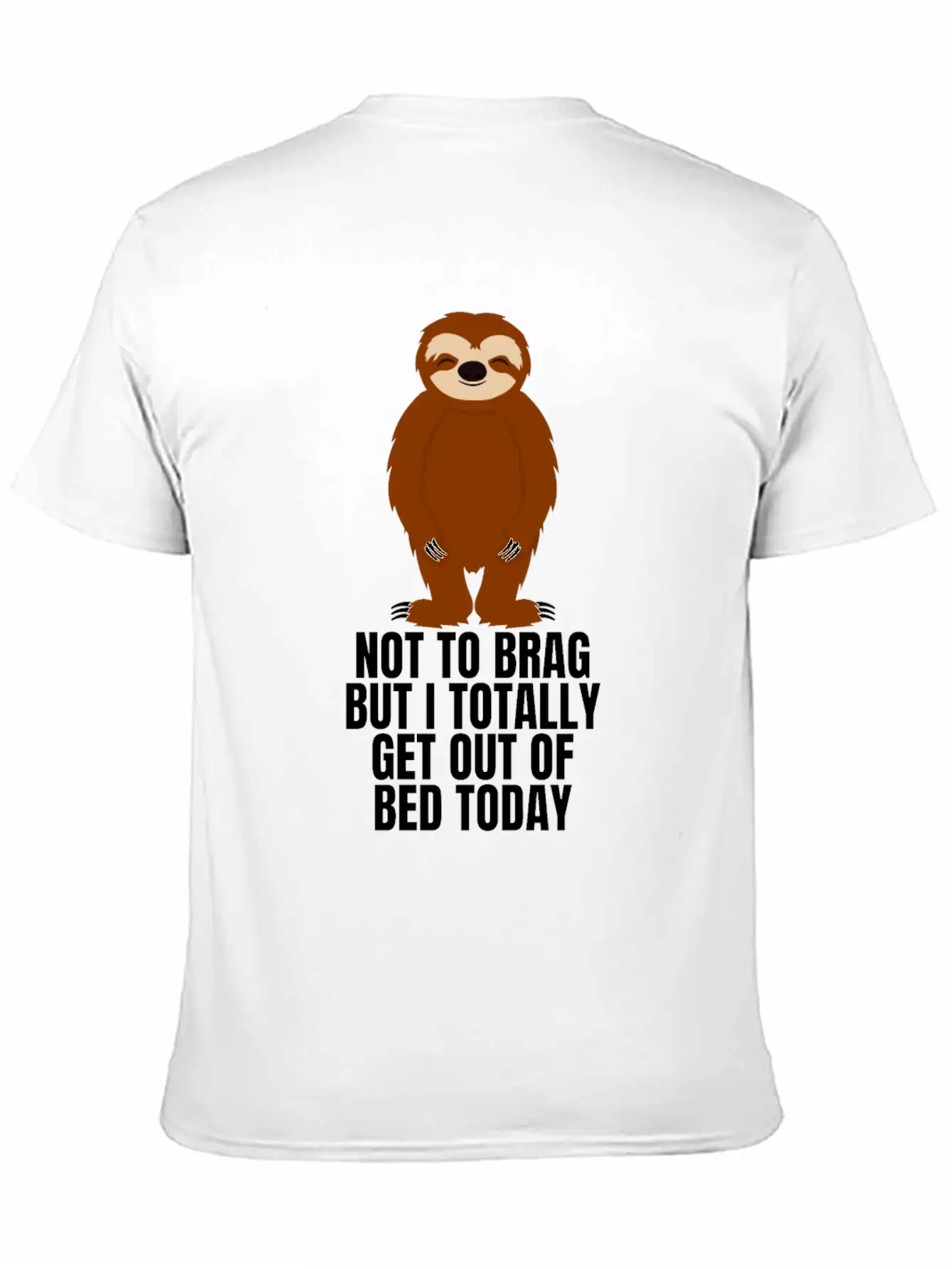Sloth Not To Brag But I Totally Got Out Of Bed Relaxed Everyday Tee – Lightweight And Durable Cotton