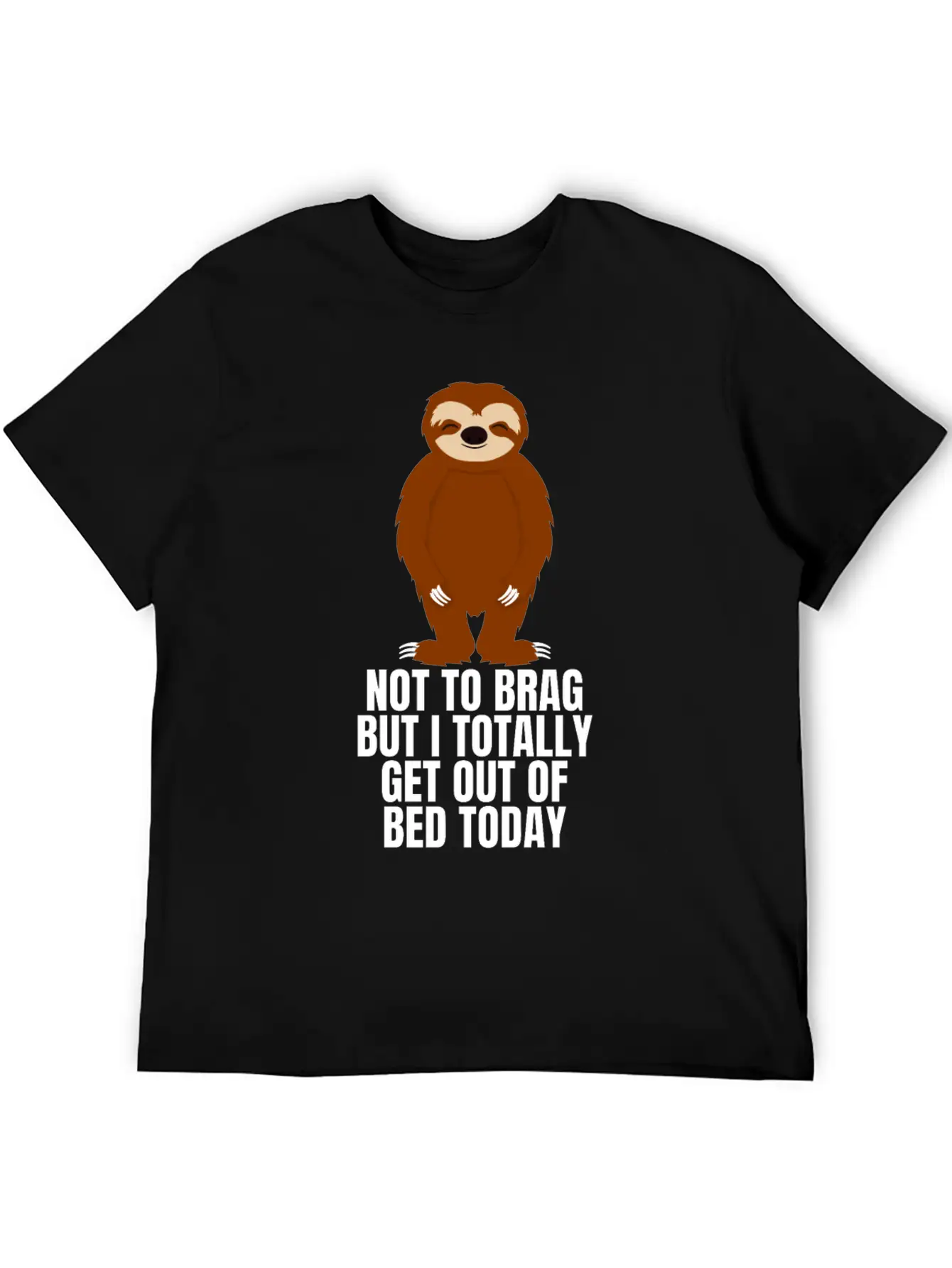 Sloth Not To Brag But I Totally Got Out Of Bed Relaxed Everyday Tee – Lightweight And Durable Cotton