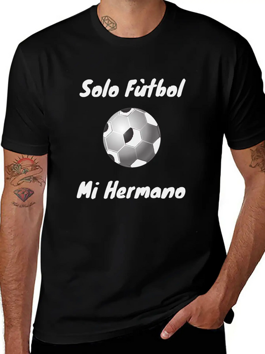 Solo Futbol Mi Hermano Lightweight Cotton T-Shirt – Daily Comfort Graphic Shirt
