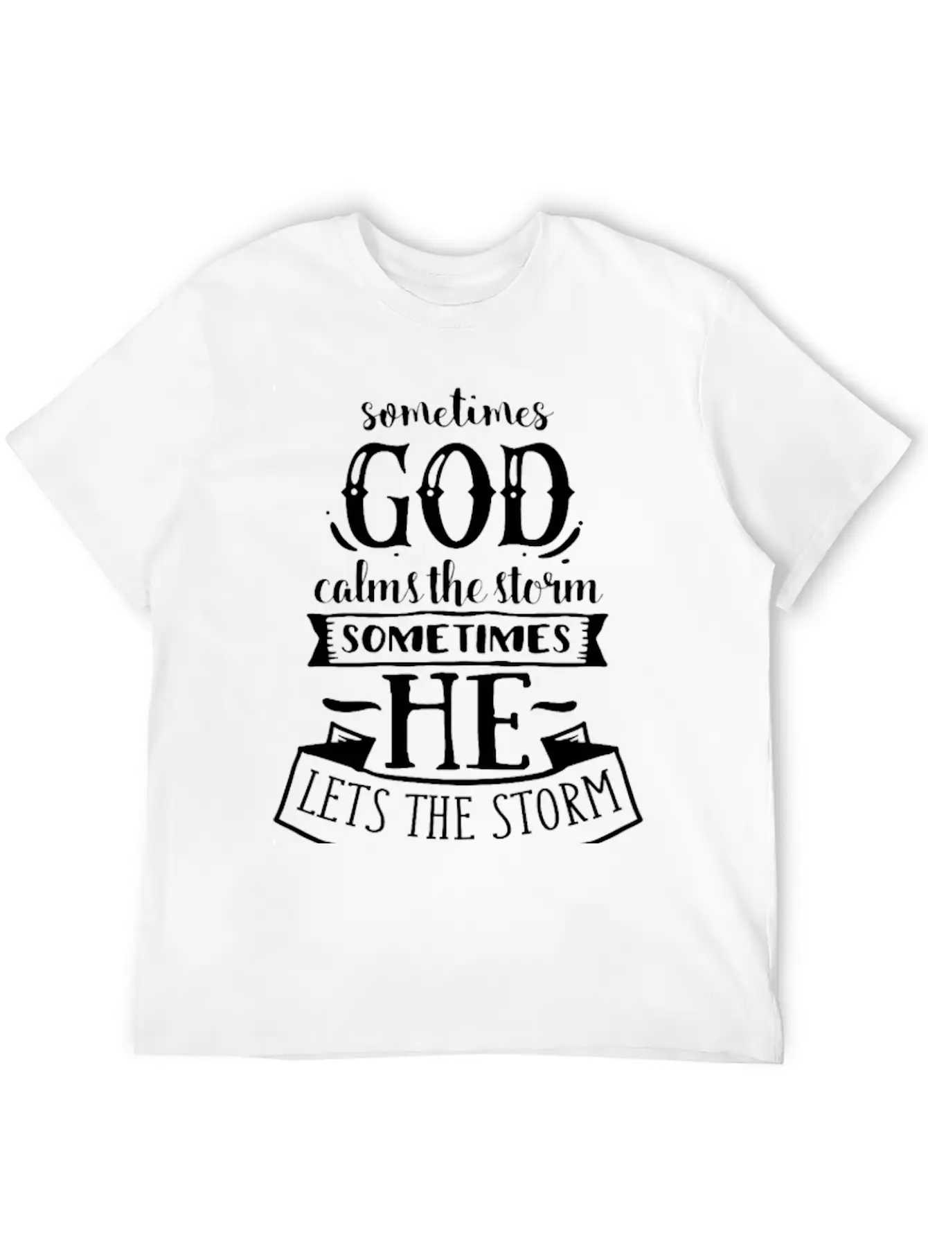 Sometimes God Calms The Storm Modern Fit Casual T-Shirt – Clean And Versatile Design
