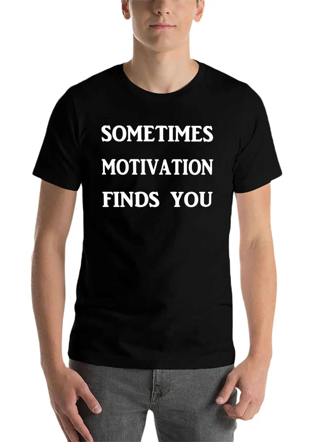 Sometimes Motivation Finds You! Unisex Casual T-Shirt ��� Clean Design For Daily Comfort