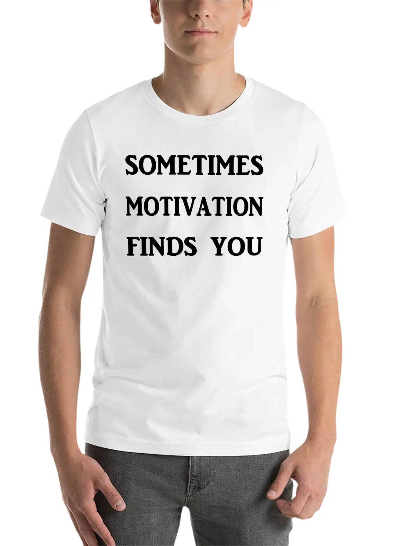 Sometimes Motivation Finds You! Unisex Casual T-Shirt ��� Clean Design For Daily Comfort