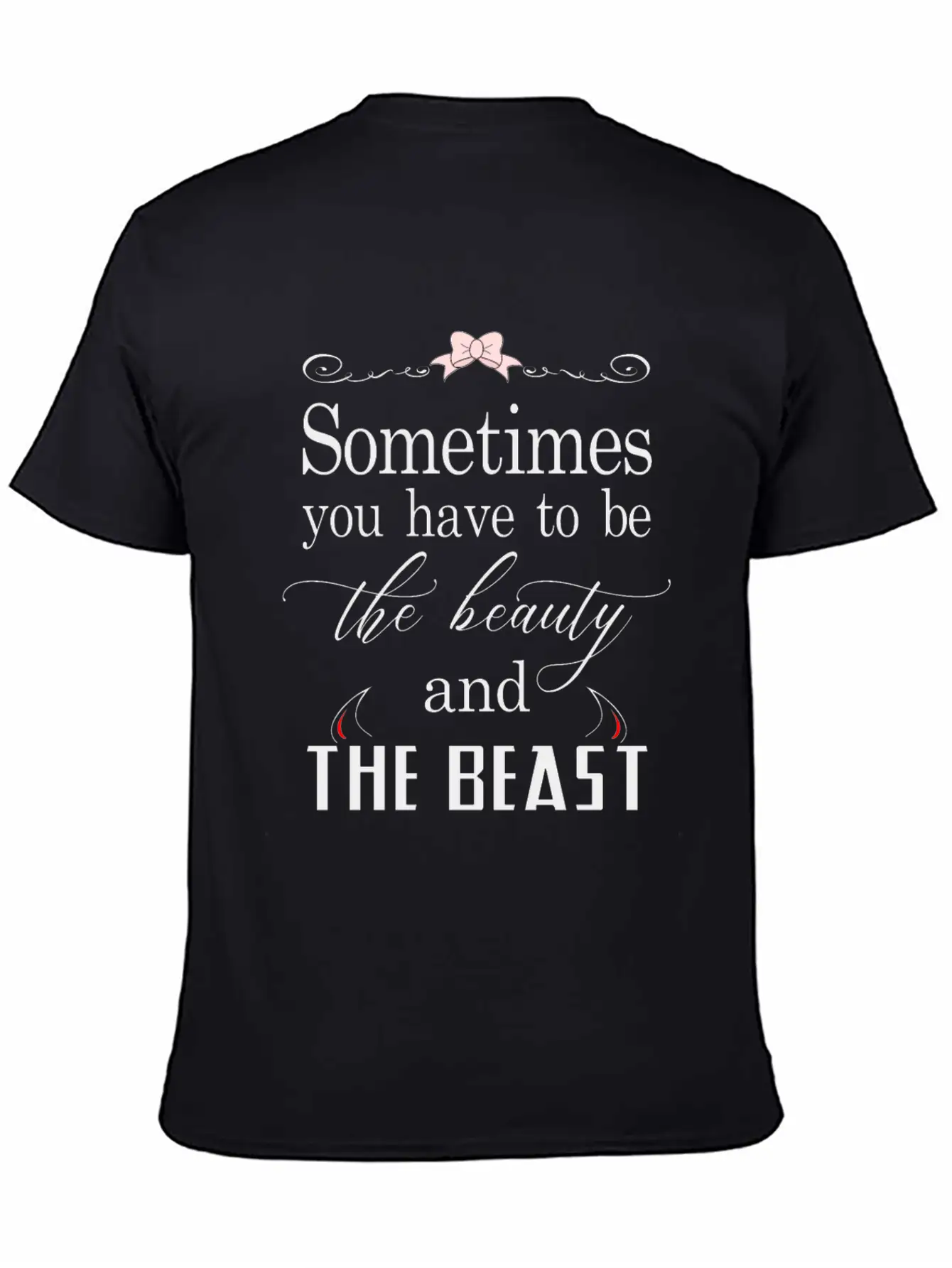 Sometimes You Have To Be The Beauty And The Beast Essential Cotton Tee For Daily Outfits – Unisex Style