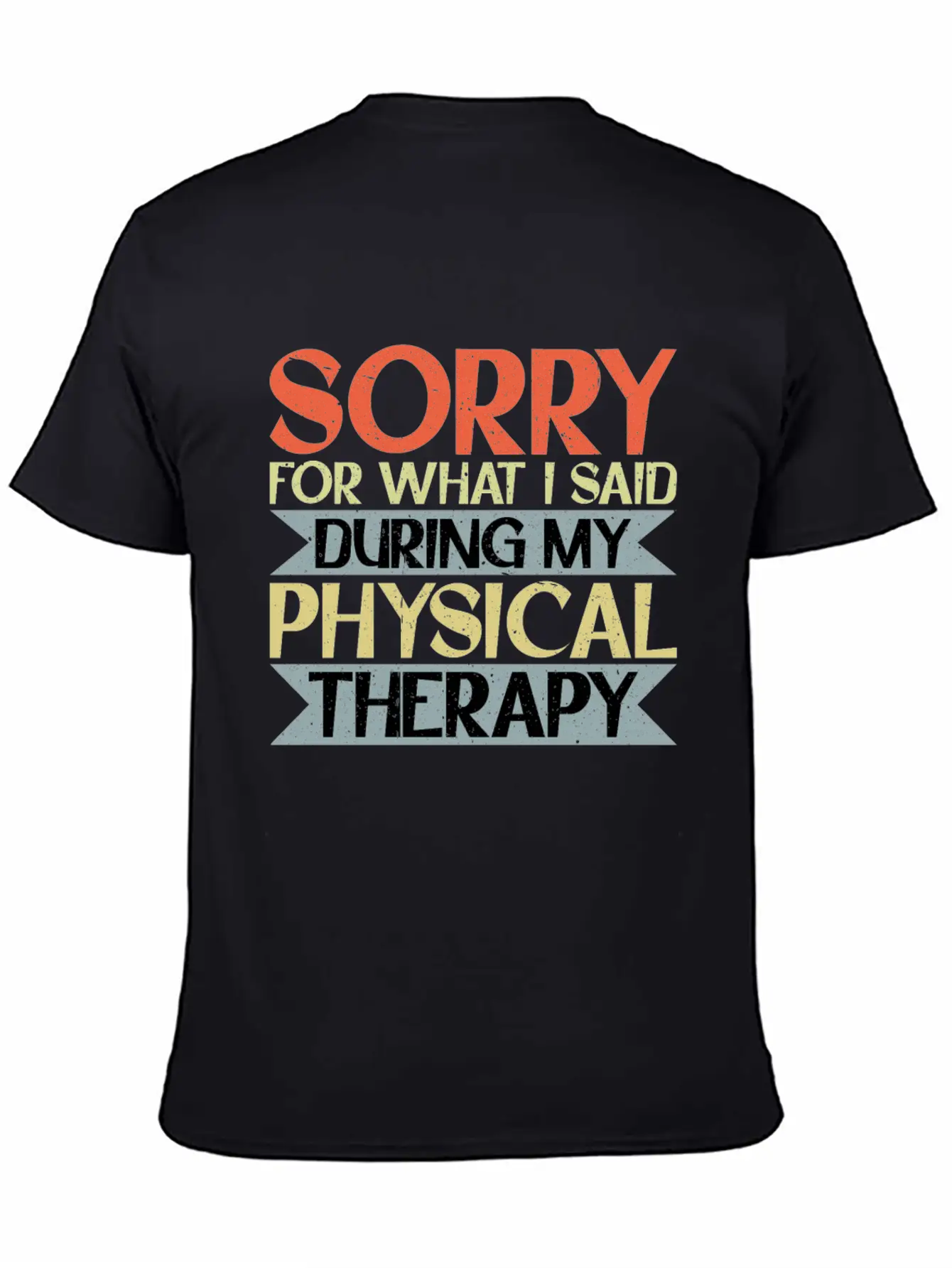 Sorry For What I Said During My Physical Therapy16 Lightweight Cotton T-Shirt – Daily Comfort Graphic Shirt
