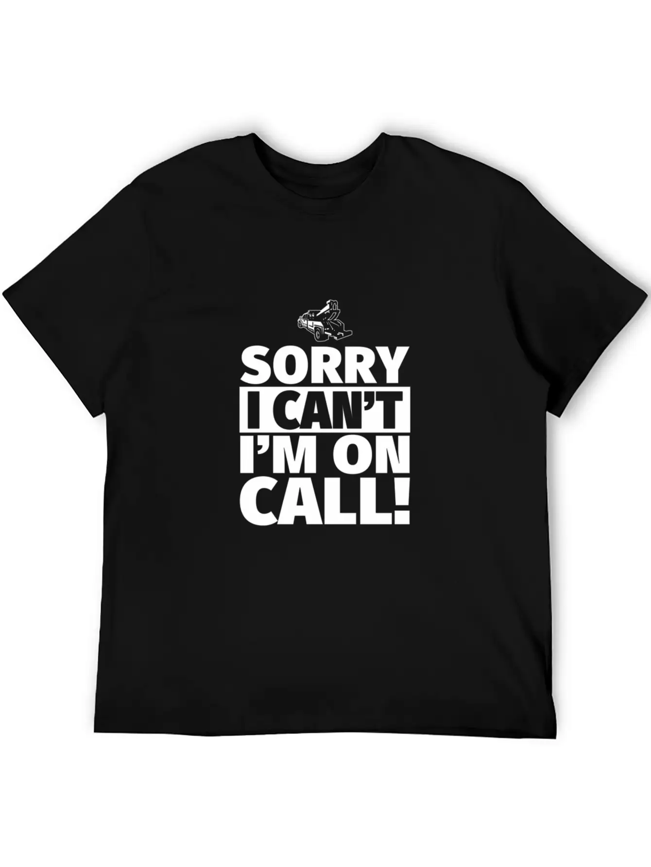 Sorry I Can'T I'M On Call - On Call Tow Truck Driv Basic Graphic T-Shirt – Daily Comfort In Soft Cotton