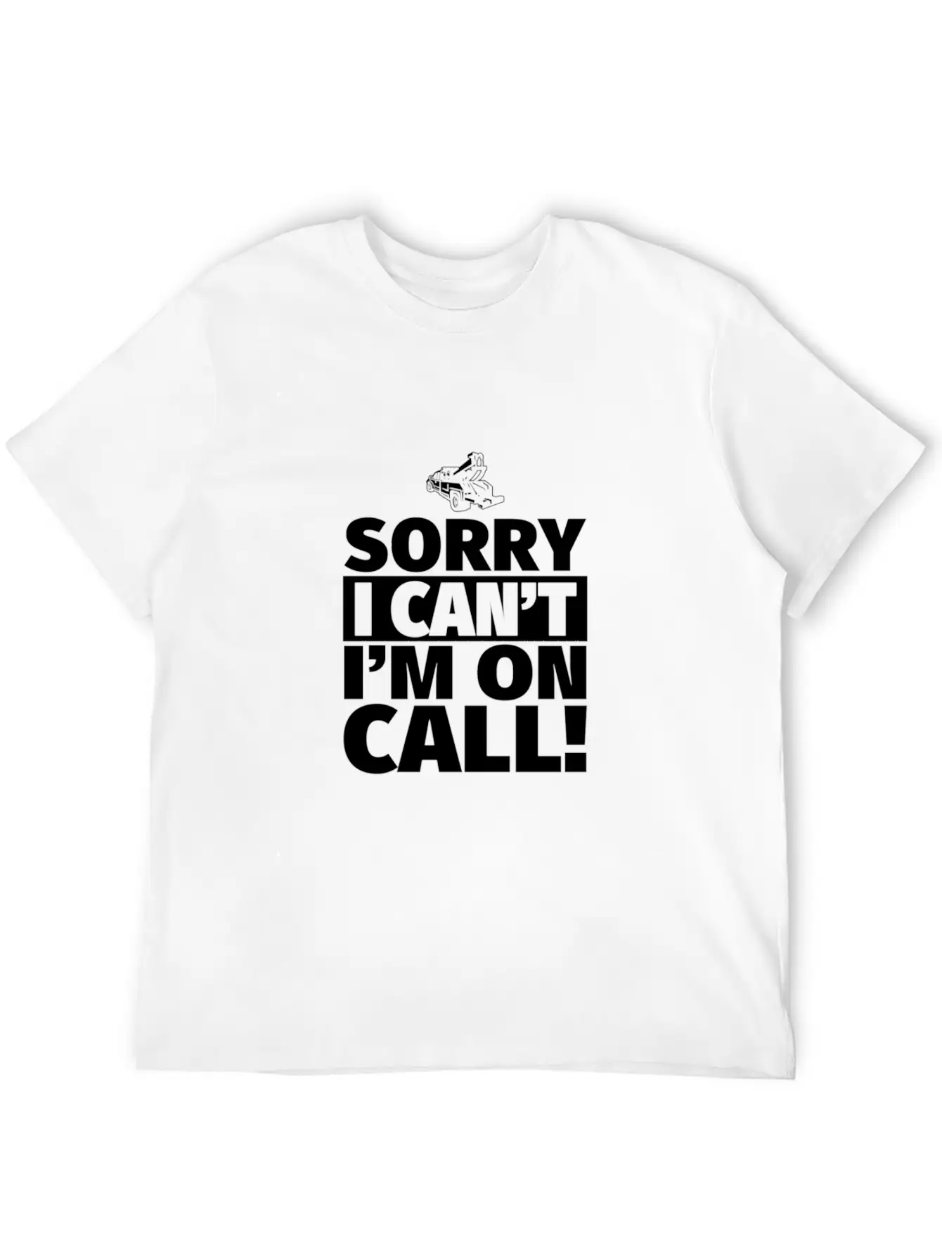 Sorry I Can'T I'M On Call - On Call Tow Truck Driv Basic Graphic T-Shirt – Daily Comfort In Soft Cotton