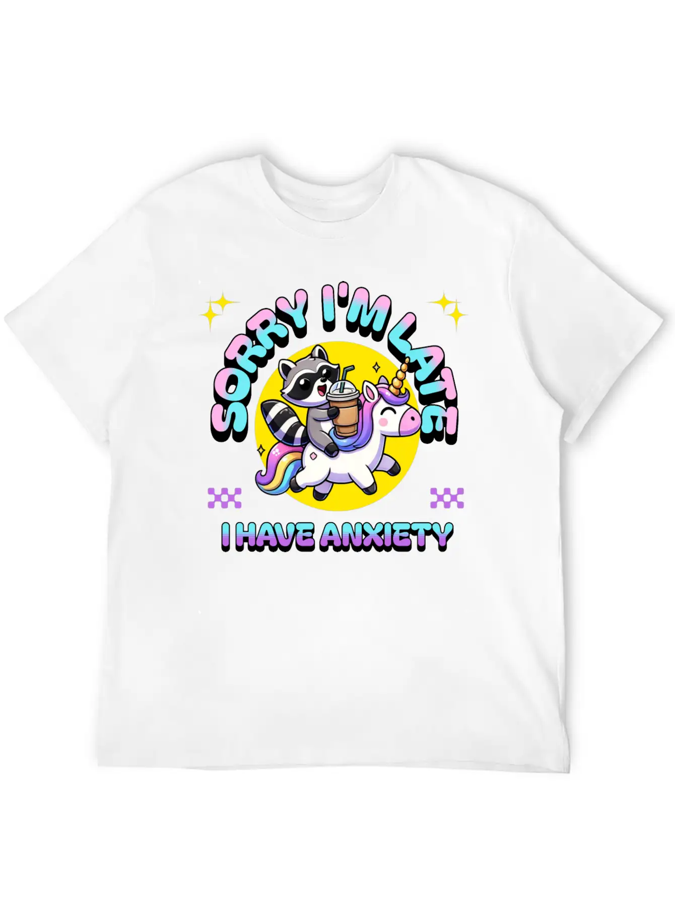 Sorry I'm Late I Have Anxiety Lightweight Cotton T-Shirt – Daily Comfort Graphic Shirt