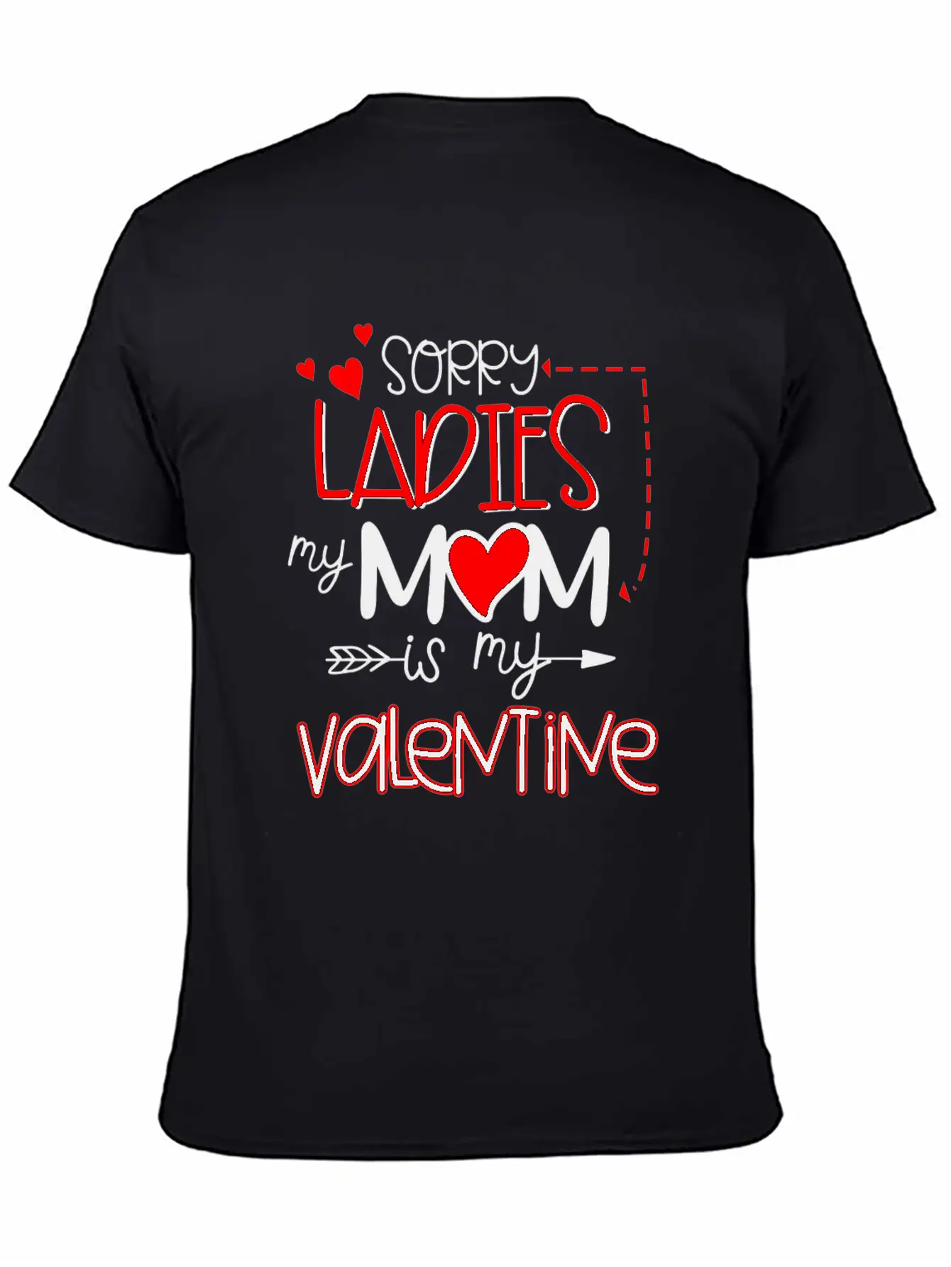 Sorry Ladies My Mom Is My Valentine Stylish Everyday T-Shirt – Unisex Basic Cotton Tee