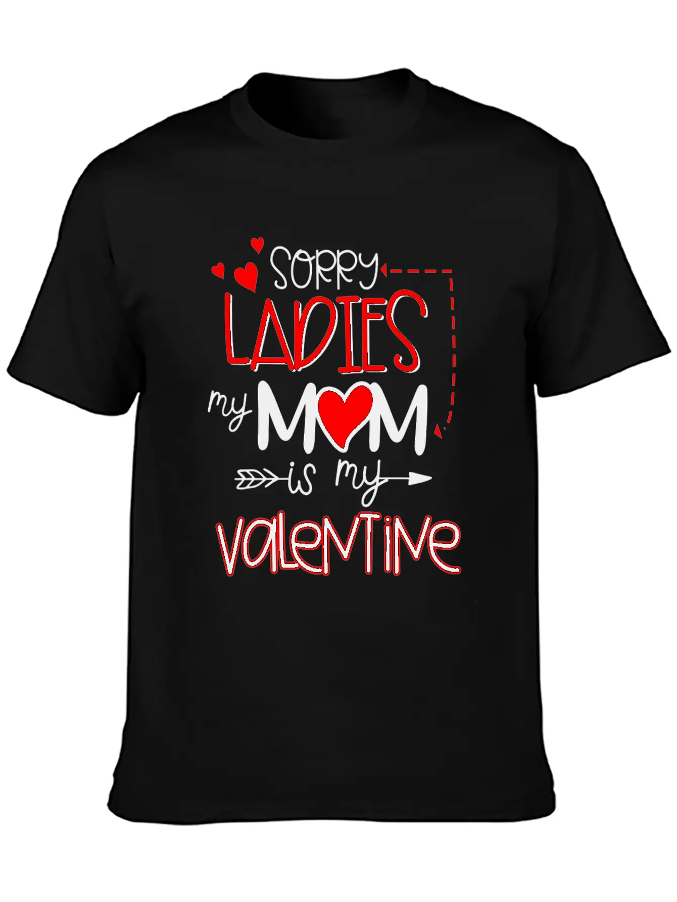 Sorry Ladies My Mom Is My Valentine Stylish Everyday T-Shirt – Unisex Basic Cotton Tee