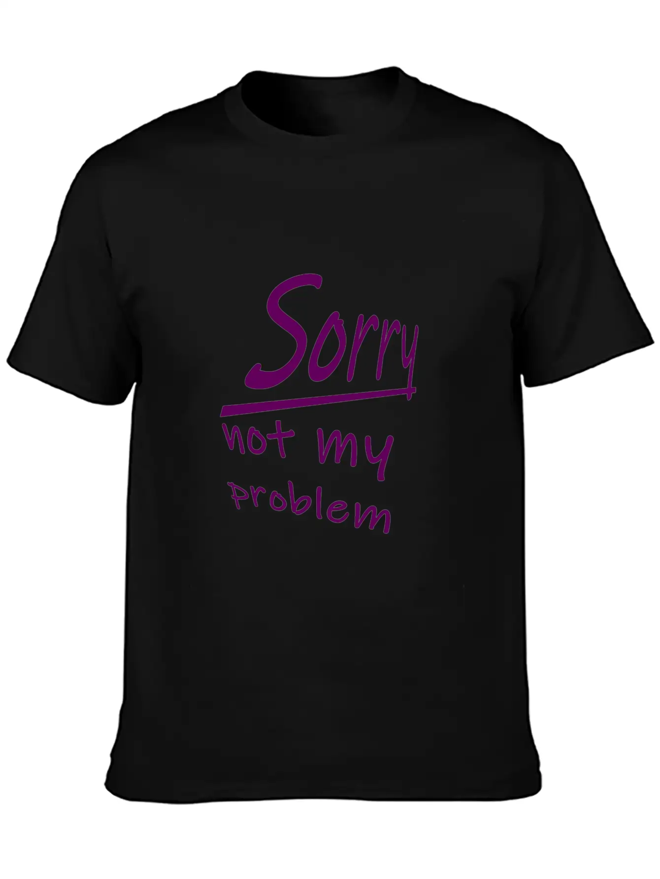 Sorry Shirt - Not My Problem Modern Fit Casual T-Shirt ��� Clean And Versatile Design