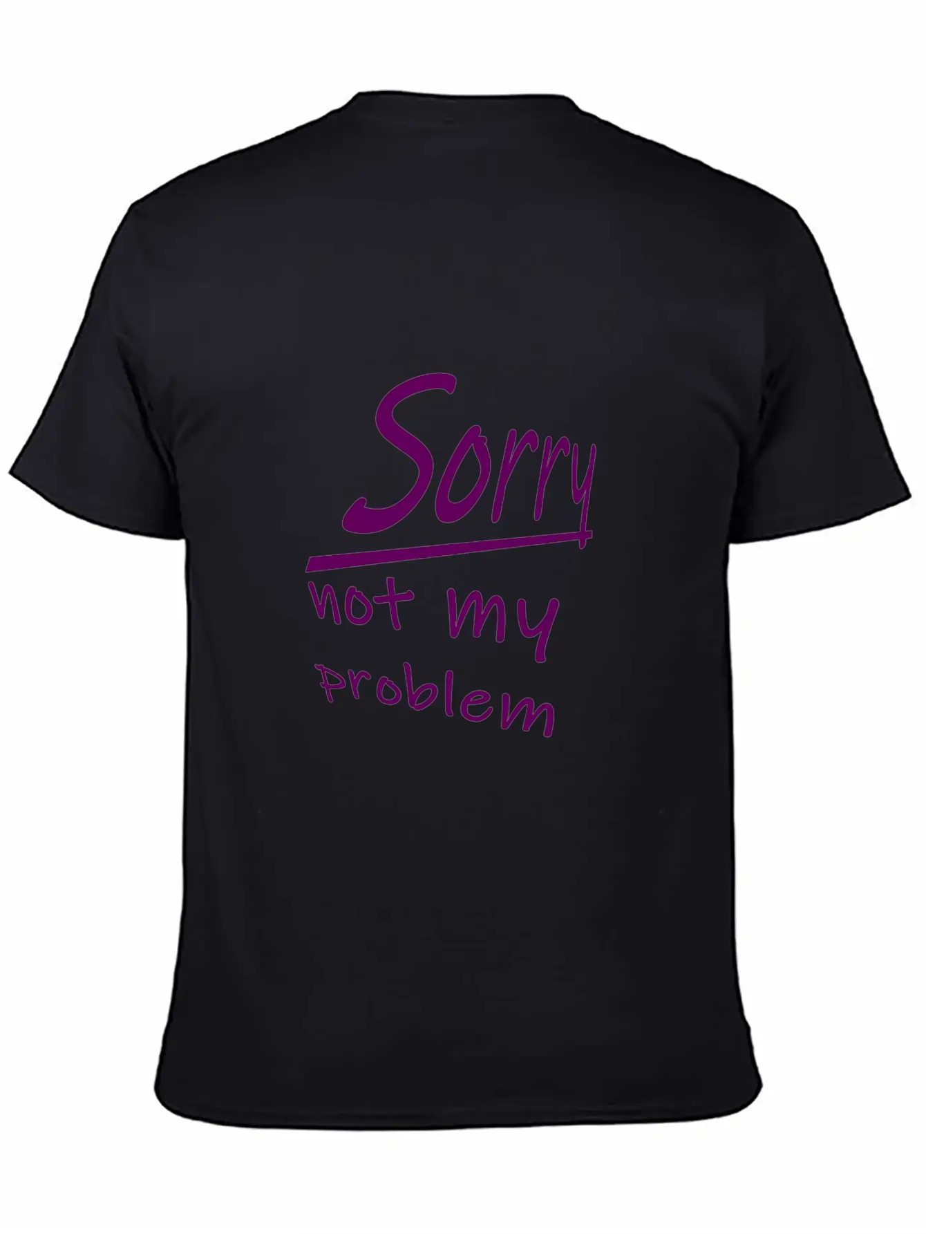 Sorry Shirt - Not My Problem Modern Fit Casual T-Shirt ��� Clean And Versatile Design