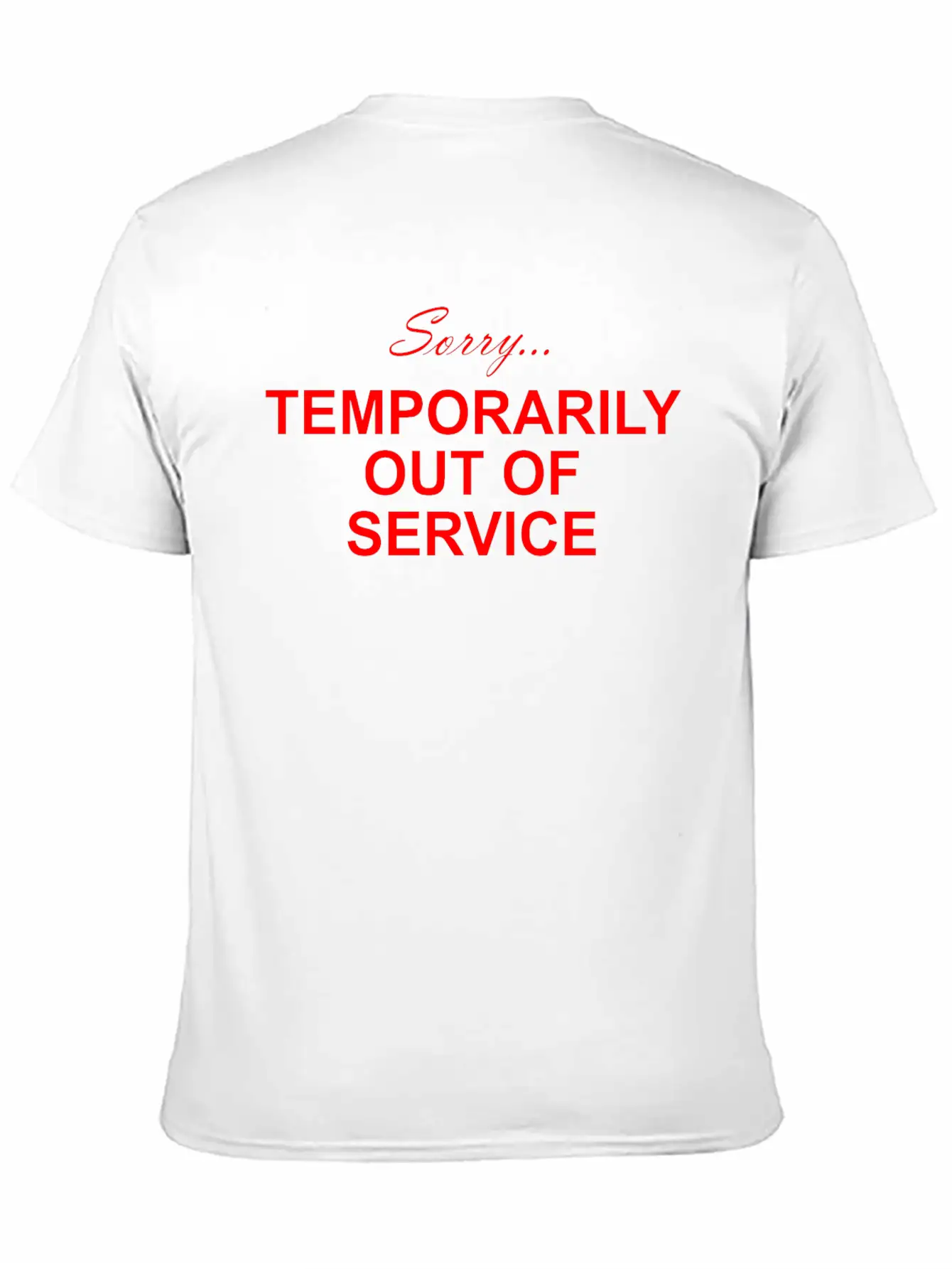 Sorry... Temporarily Out Of Service Lightweight Cotton T-Shirt – Daily Comfort Graphic Shirt