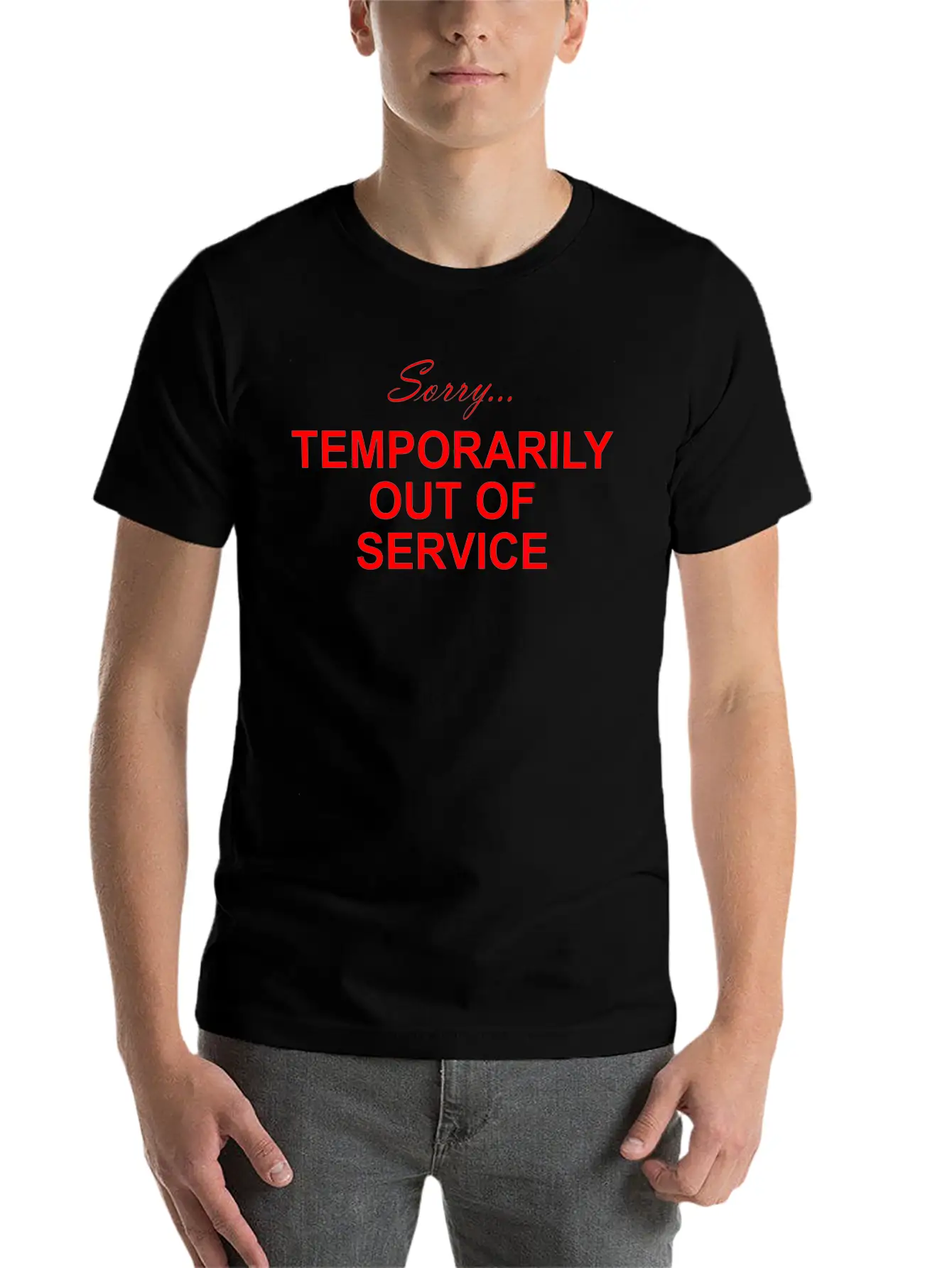 Sorry... Temporarily Out Of Service Lightweight Cotton T-Shirt – Daily Comfort Graphic Shirt