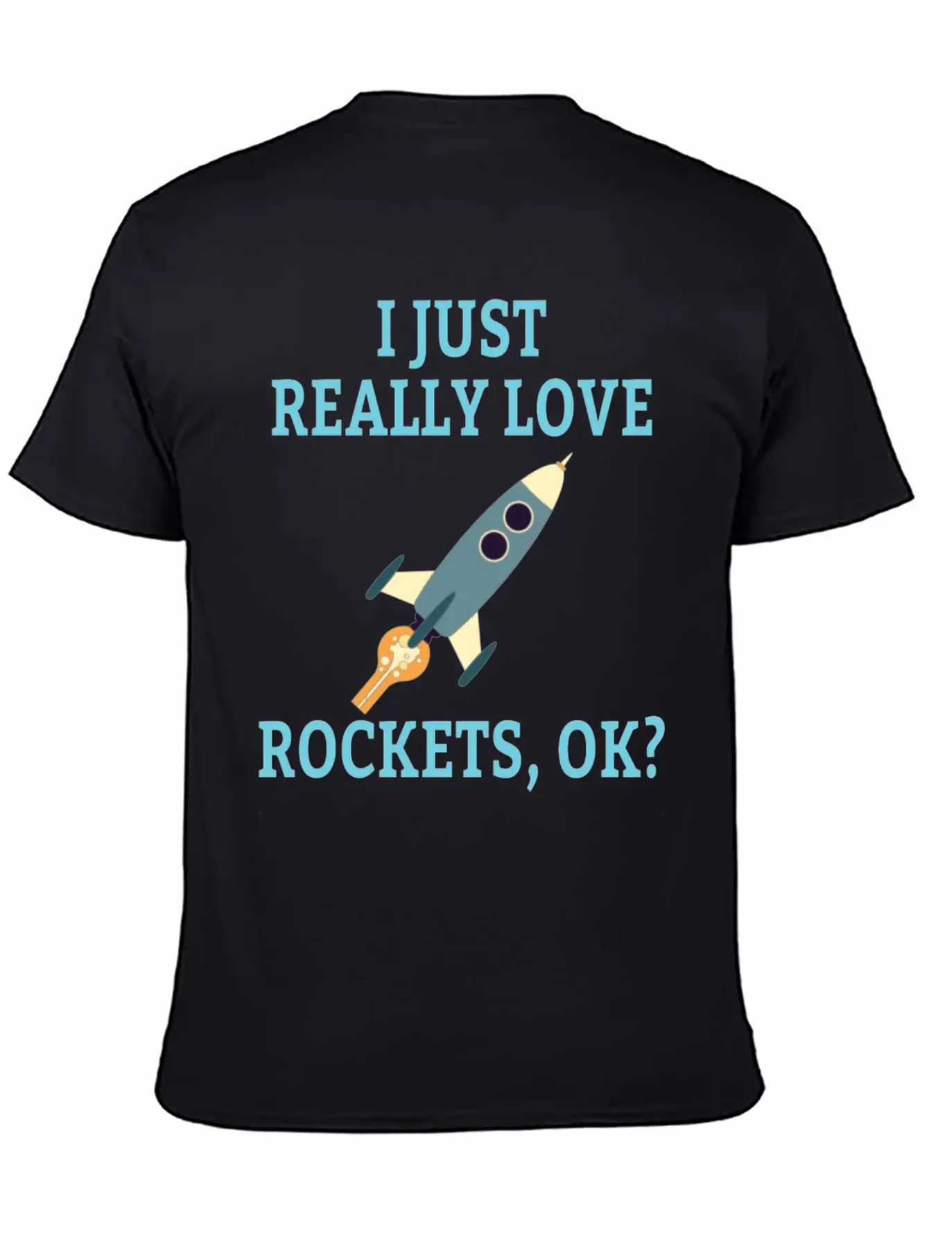 SPACE / ROCKET: I Just Love Rockets Basic Graphic T-Shirt – Daily Comfort In Soft Cotton