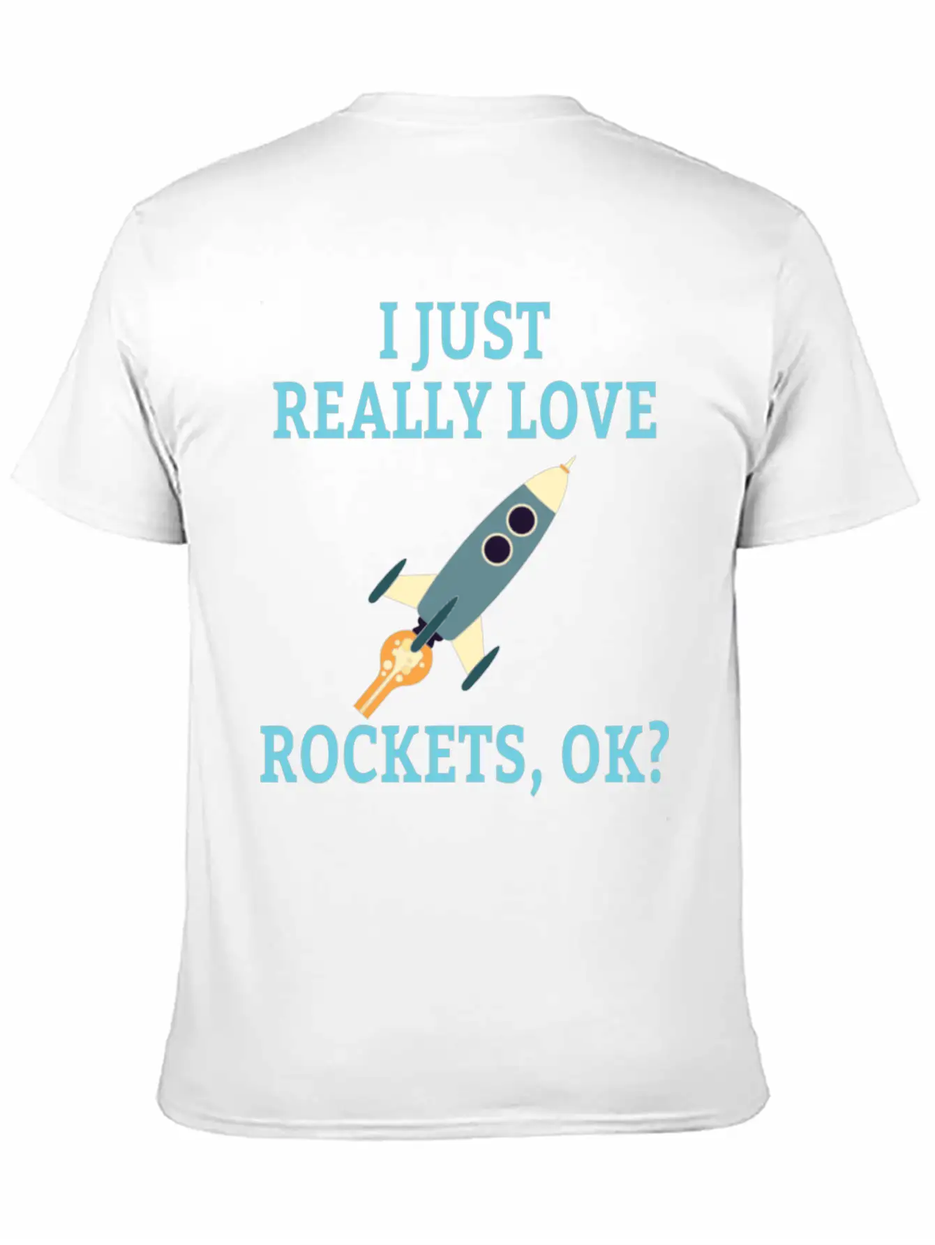 SPACE / ROCKET: I Just Love Rockets Basic Graphic T-Shirt – Daily Comfort In Soft Cotton