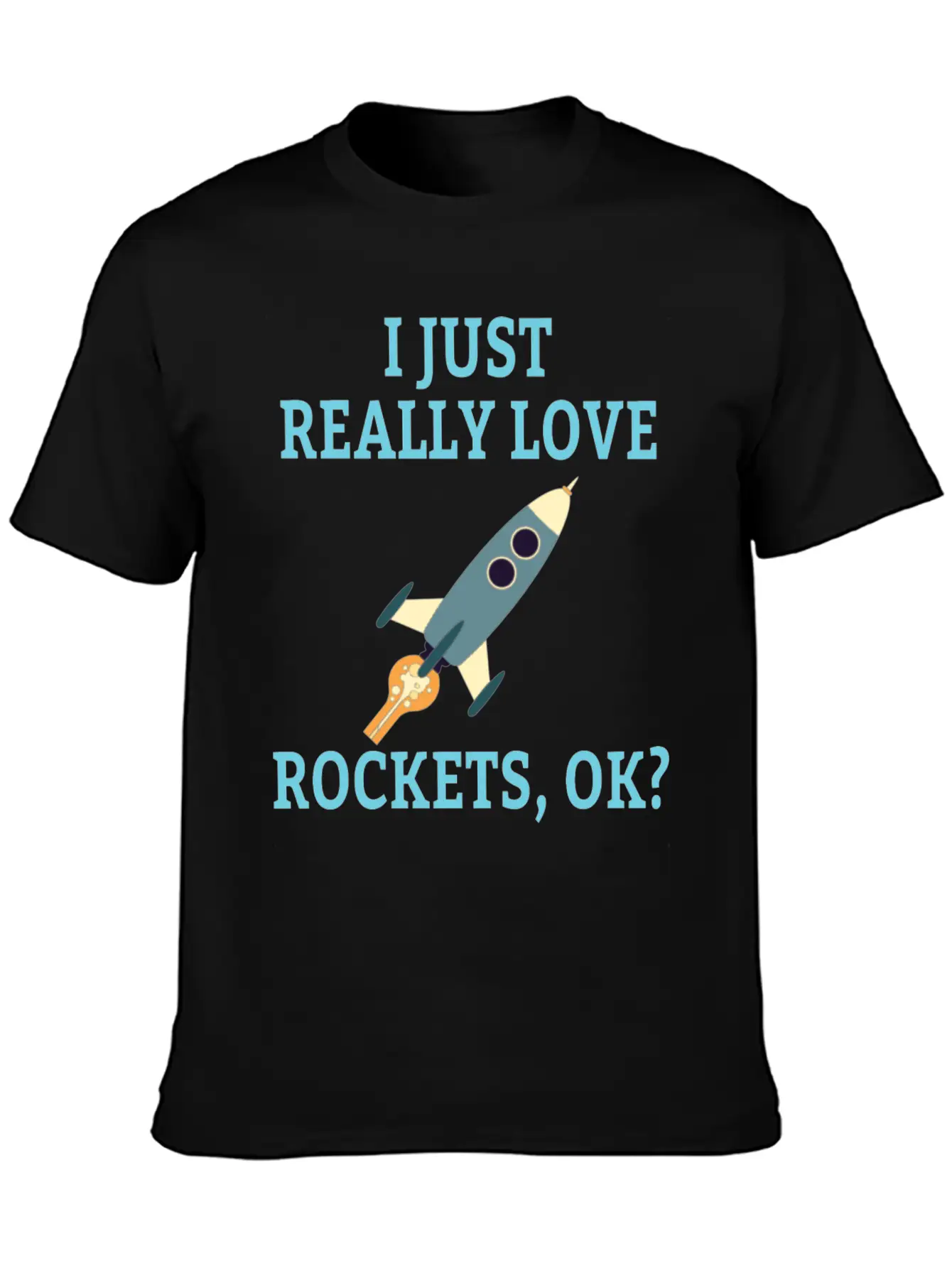 SPACE / ROCKET: I Just Love Rockets Basic Graphic T-Shirt – Daily Comfort In Soft Cotton
