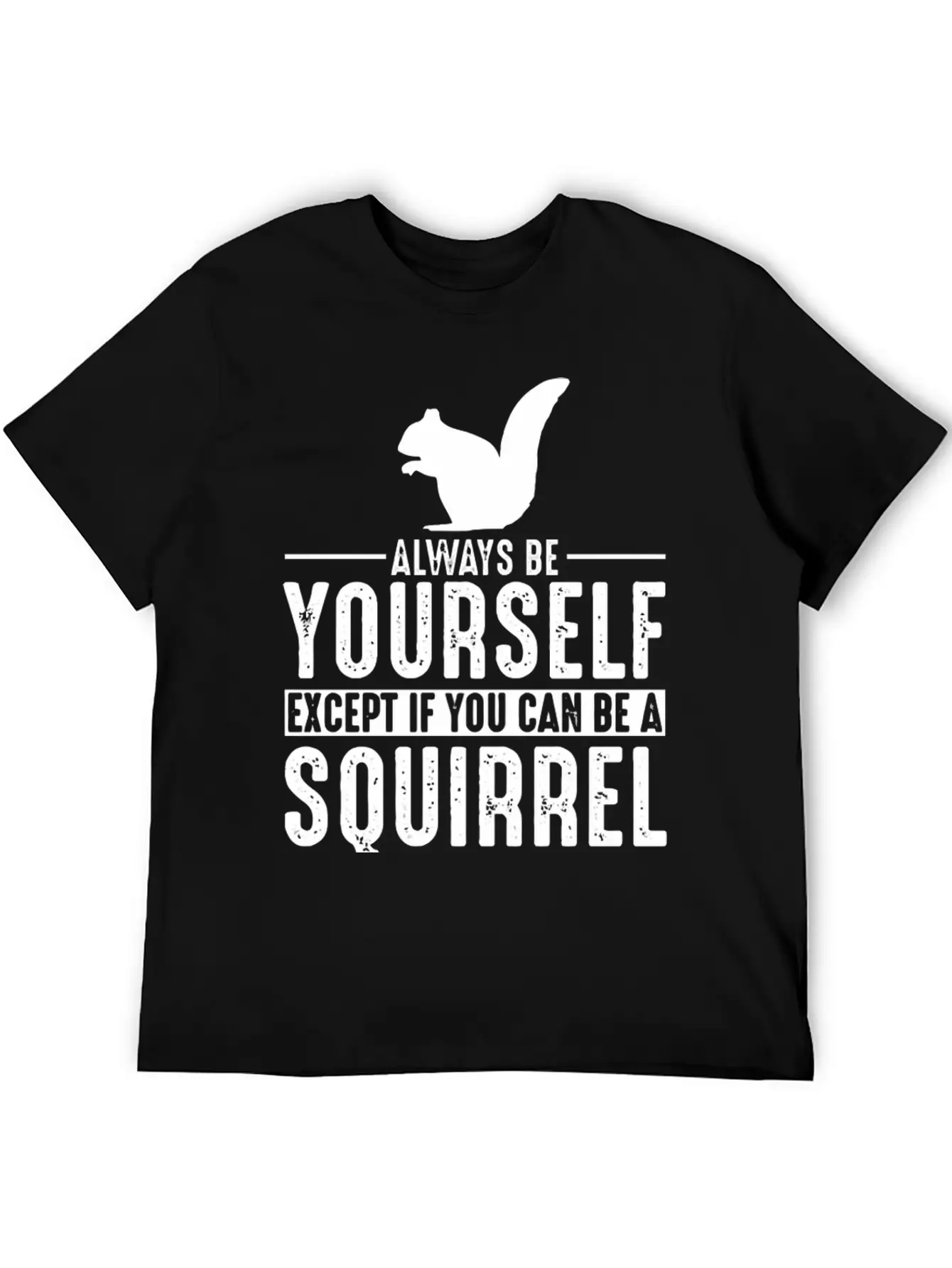 Squirrel Always Be Yourself Modern Fit Casual T-Shirt – Clean And Versatile Design