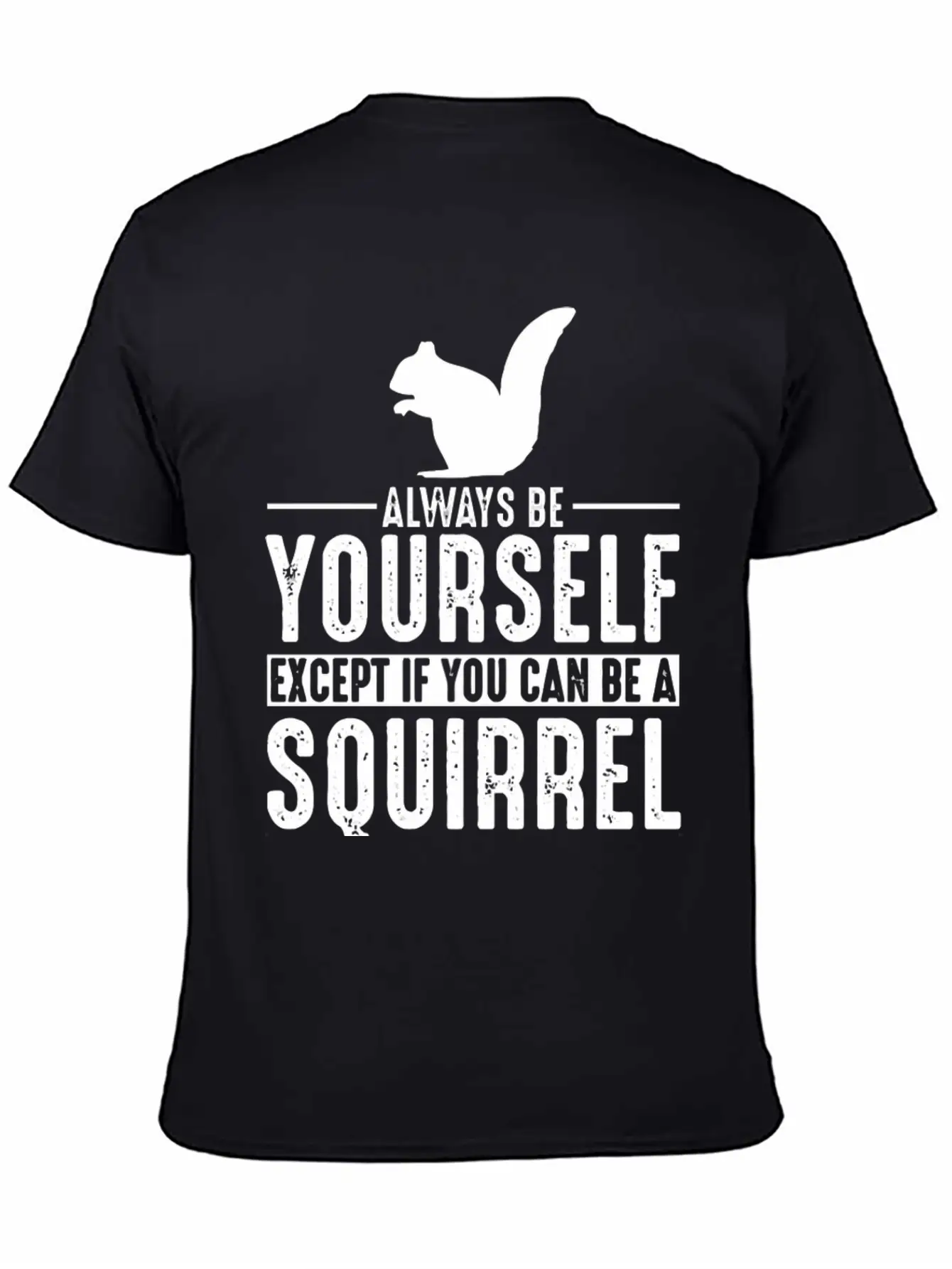 Squirrel Always Be Yourself Modern Fit Casual T-Shirt – Clean And Versatile Design