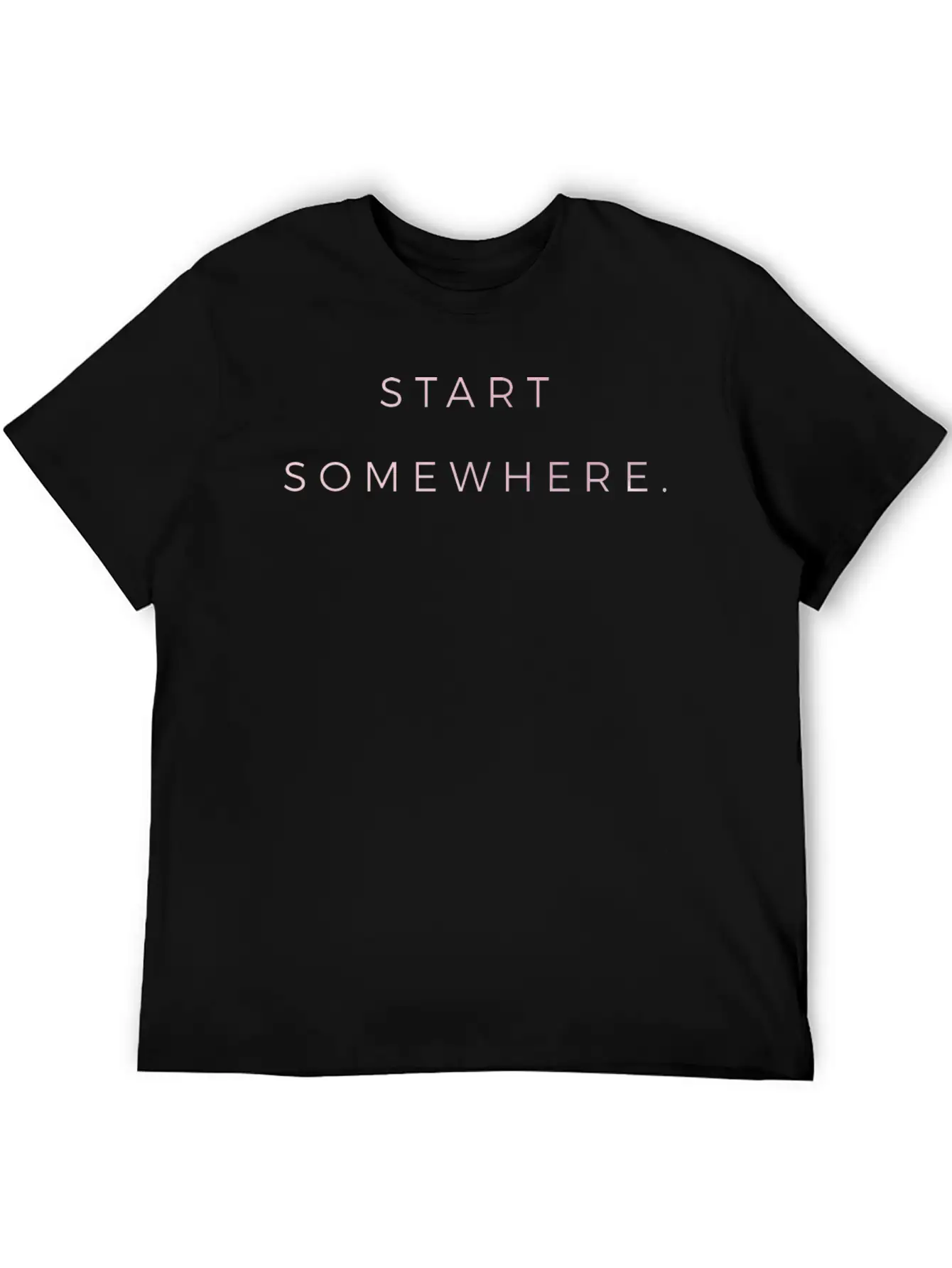 Start Somewhere Mindfulness Spiritual Motivation Soft Cotton Short Sleeve Tee – Unisex Wardrobe Staple