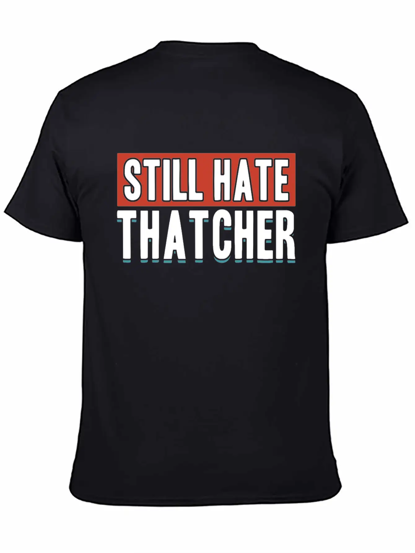 Still Hate Thatcher Communism Anti Gift Idea Essential Cotton Tee For Daily Outfits – Unisex Style