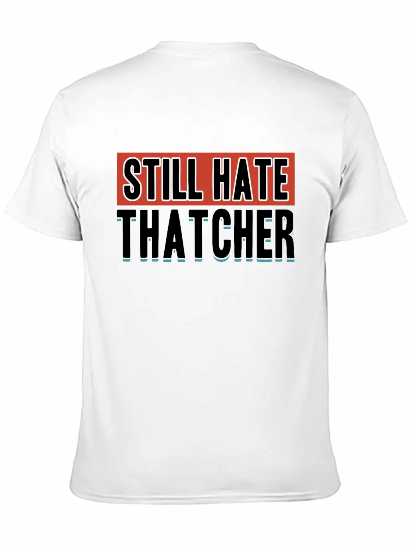 Still Hate Thatcher Communism Anti Gift Idea Essential Cotton Tee For Daily Outfits – Unisex Style