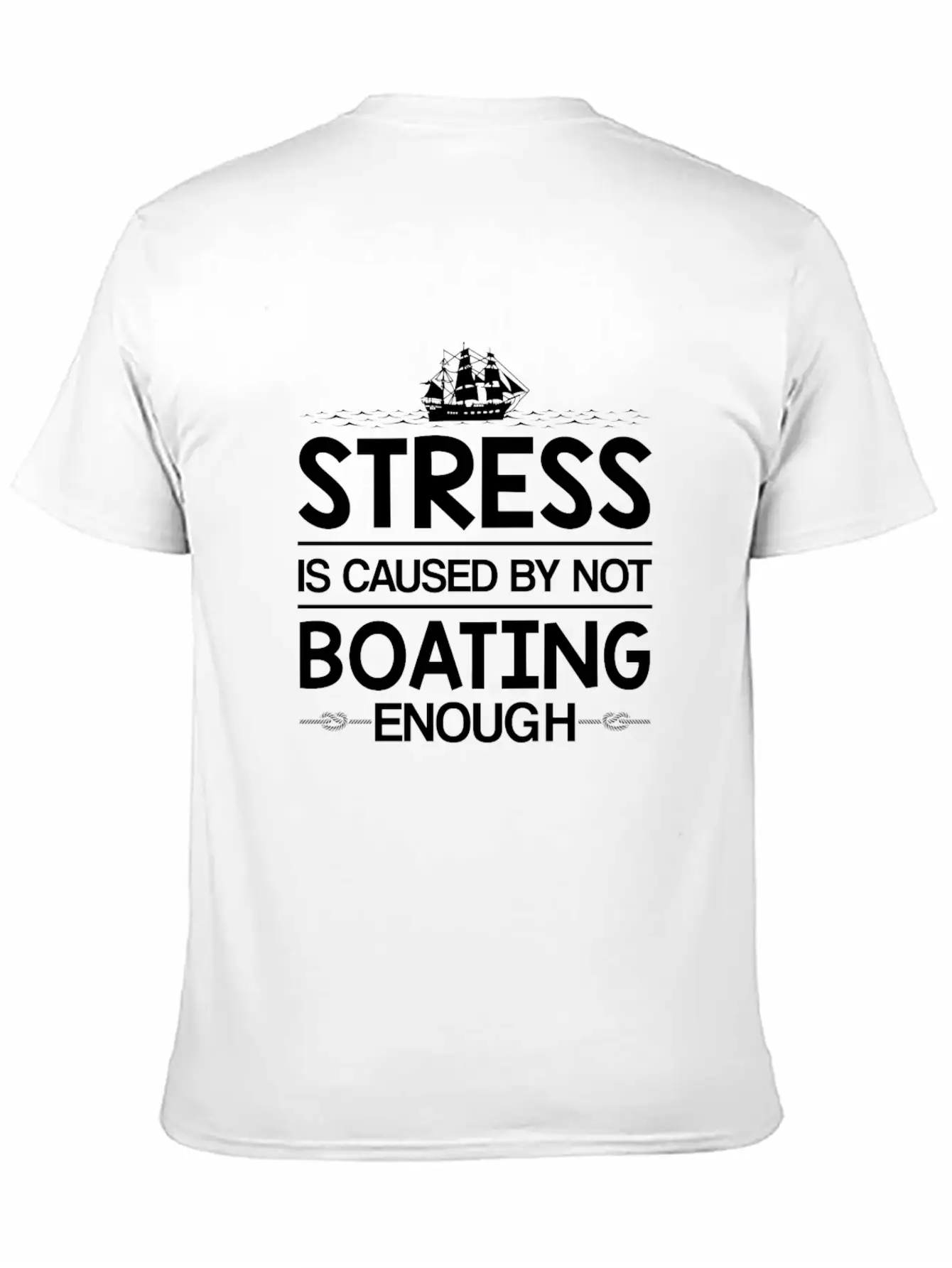 Stress Caused Not Boating Enough Sailing Stylish Everyday T-Shirt – Unisex Basic Cotton Tee