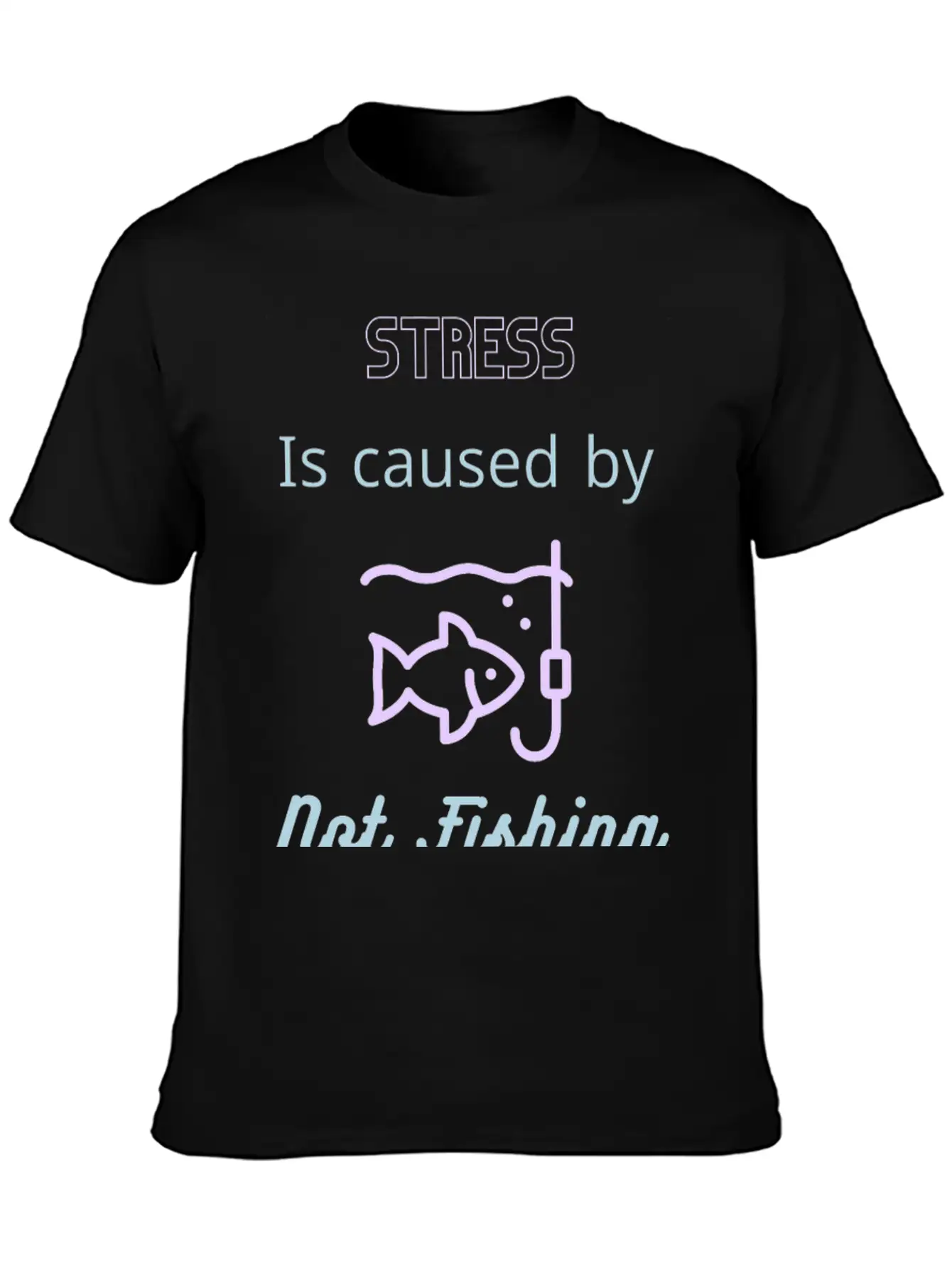 Stress Is Caused By Not Fishing Enough Relaxed Everyday Tee – Lightweight And Durable Cotton