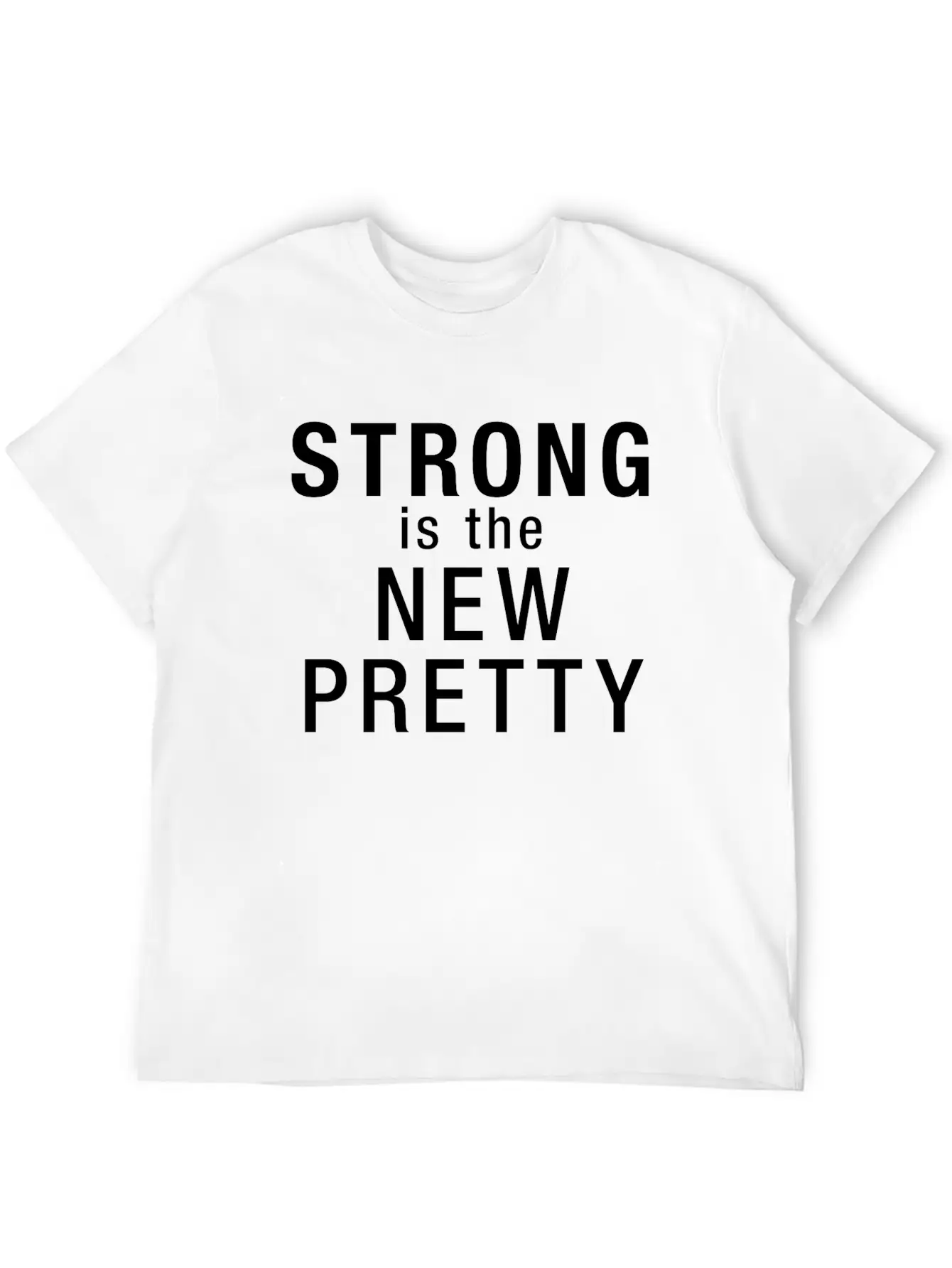 Strong Is The New Pretty Relaxed Everyday Tee – Lightweight And Durable Cotton