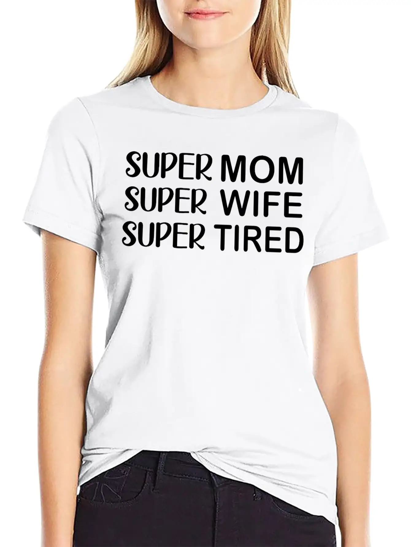 Super Mom Super Wife Super Tired Essential Cotton Tee For Daily Outfits – Unisex Style