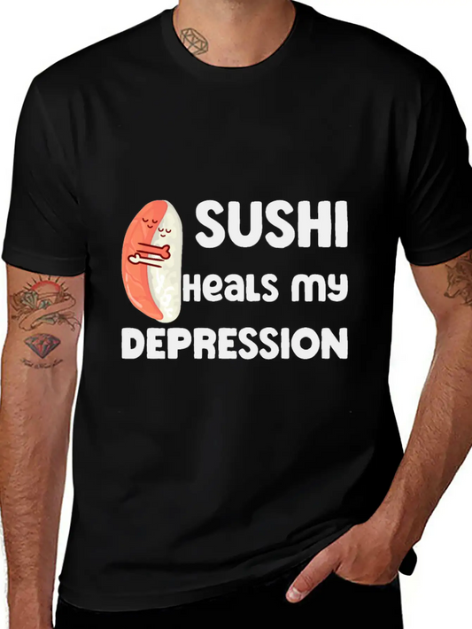 Sushi Heals My Depression Funny Quote Basic Graphic T-Shirt – Daily Comfort In Soft Cotton