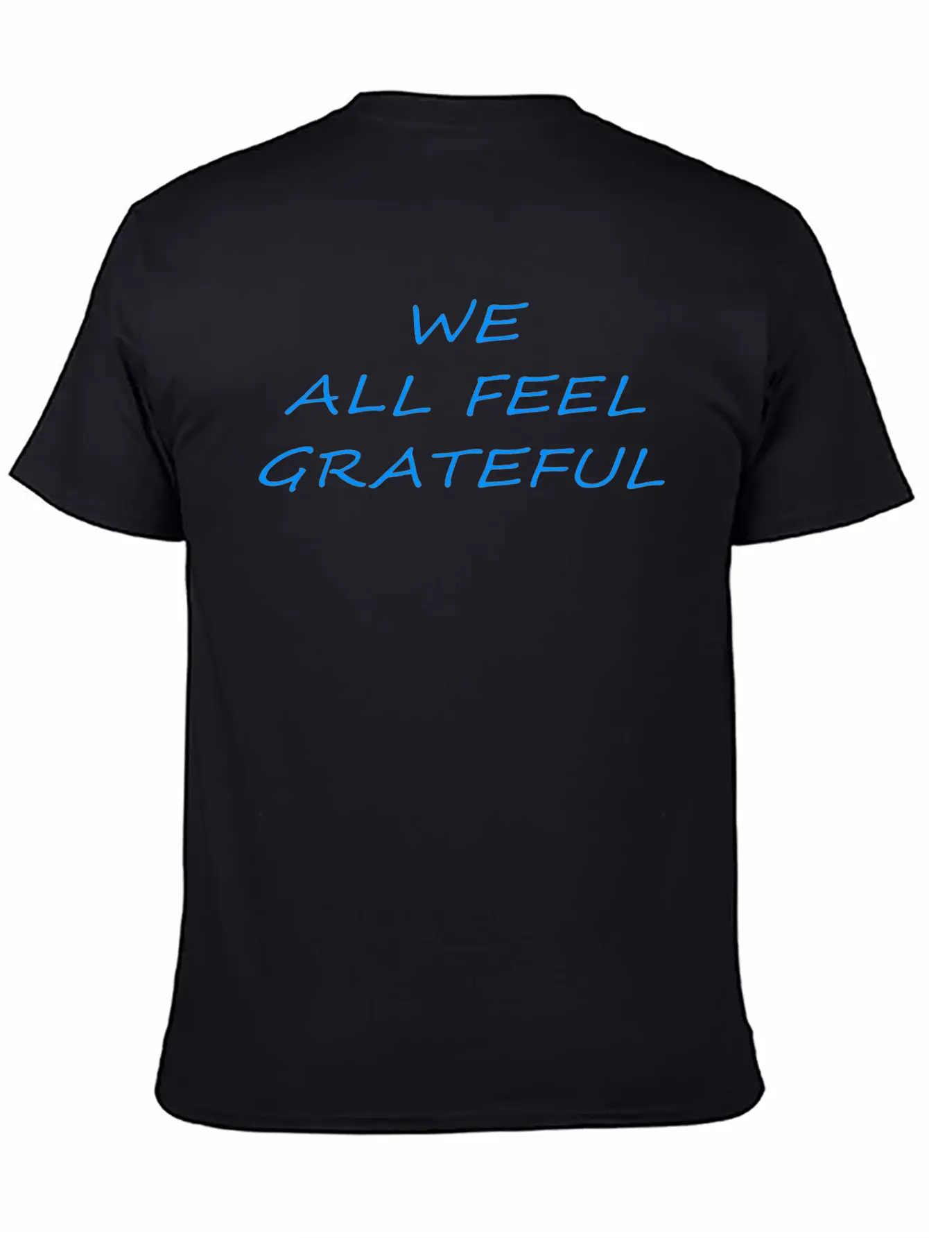 T Shirt We All Feel Grateful Basic Graphic T-Shirt – Daily Comfort In Soft Cotton
